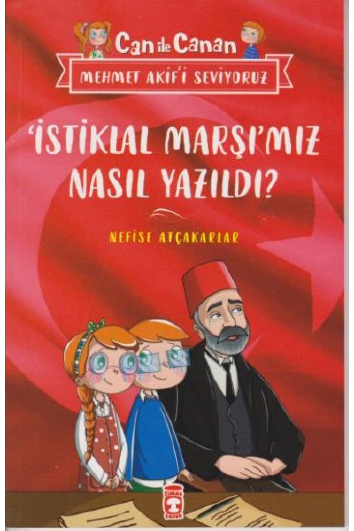 İstiklal Marşımız Nasıl Yazıldı Can İle Canan Mehmet Akifi Seviyoruz İstiklal Marşımız Nasıl Yazıldı Can İle Canan Mehmet Akifi Seviyoruz