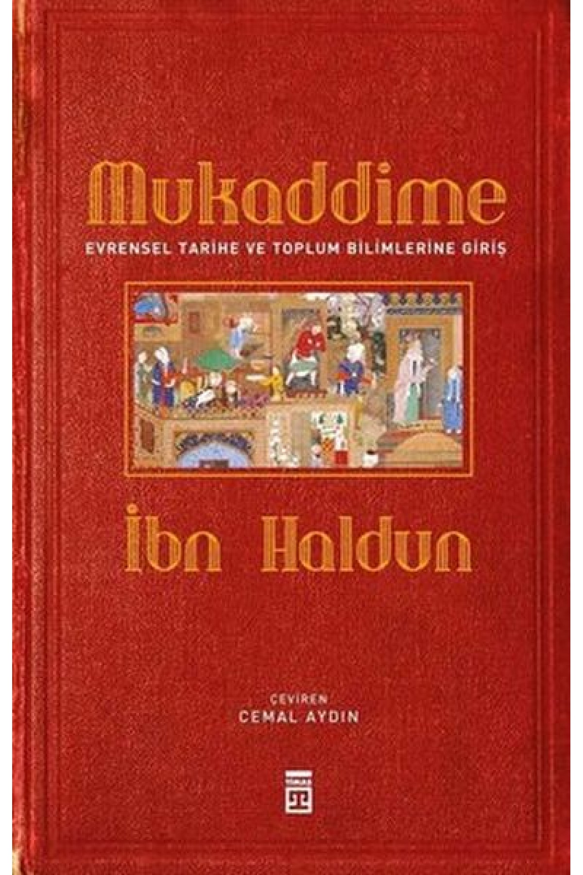 Mukaddime ve Evrensel Tarihe ve Toplum Bilimlerine Giriş Mukaddime ve Evrensel Tarihe ve Toplum Bilimlerine Giriş