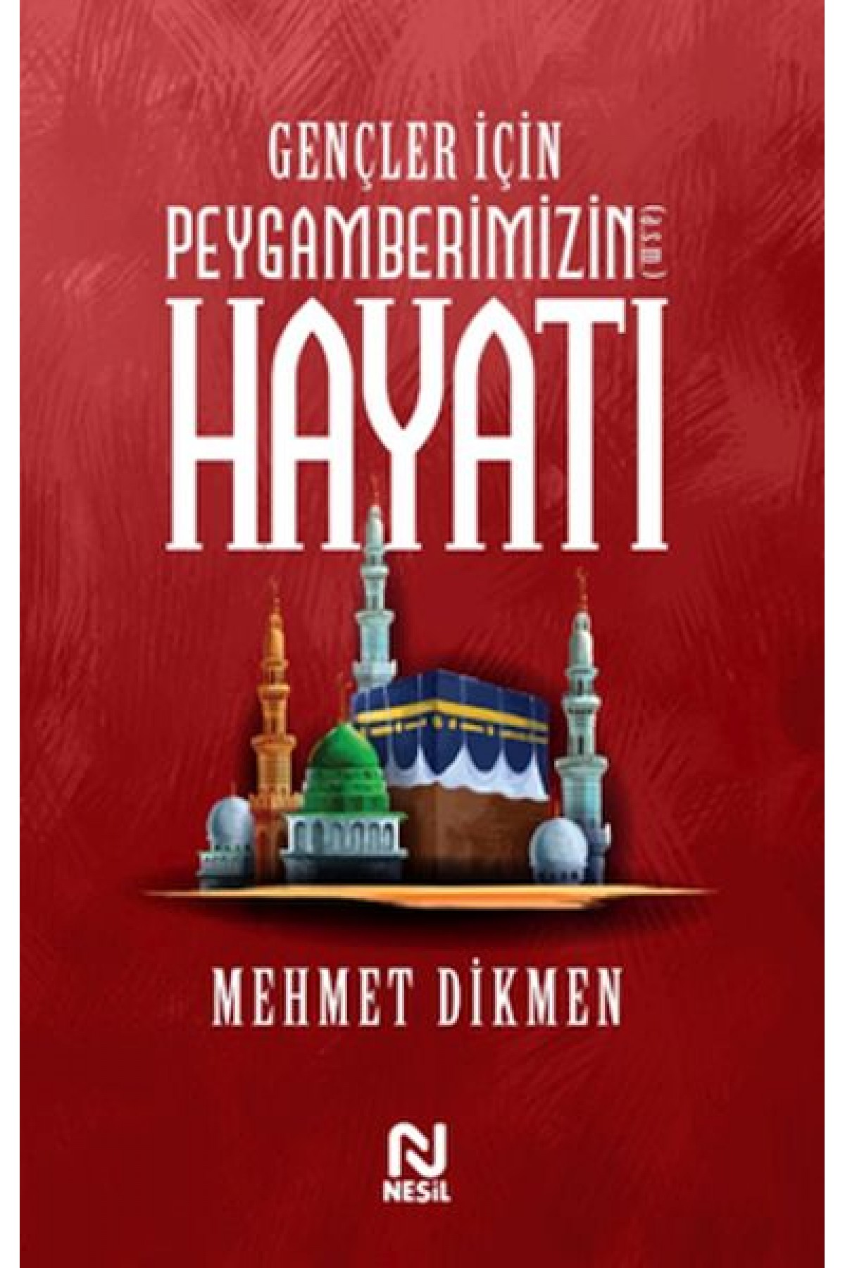 Gençler İçin Peygamberimizin Hayatı