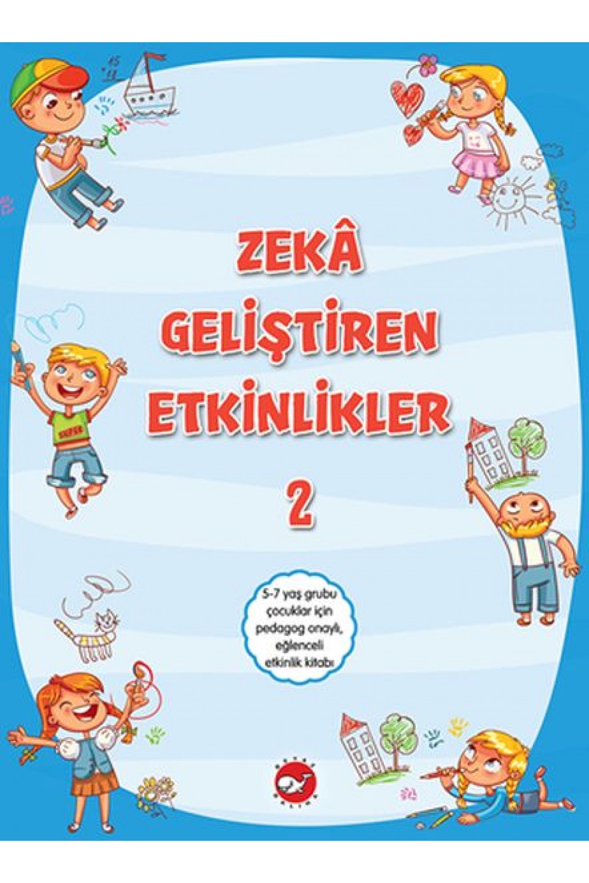 Zeka Geliştiren Etkinlikler 2 Zeka Geliştiren Etkinlikler 2