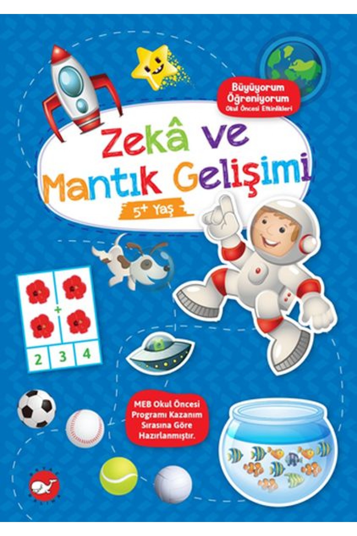 Büyüyorum Öğreniyorum Okul Öncesi Etkinlikleri - Zekâ ve Mantık Gelişimi 5+Yaş Büyüyorum Öğreniyorum Okul Öncesi Etkinlikleri - Zekâ ve Mantık Gelişimi 5+Yaş