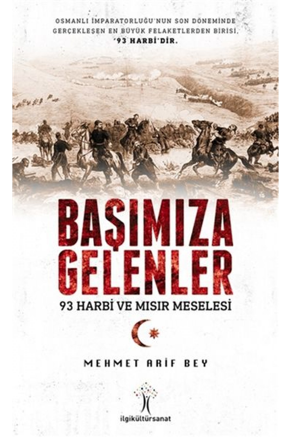Başımıza Gelenler - 93 Harbi ve Mısır Meselesi Başımıza Gelenler - 93 Harbi ve Mısır Meselesi