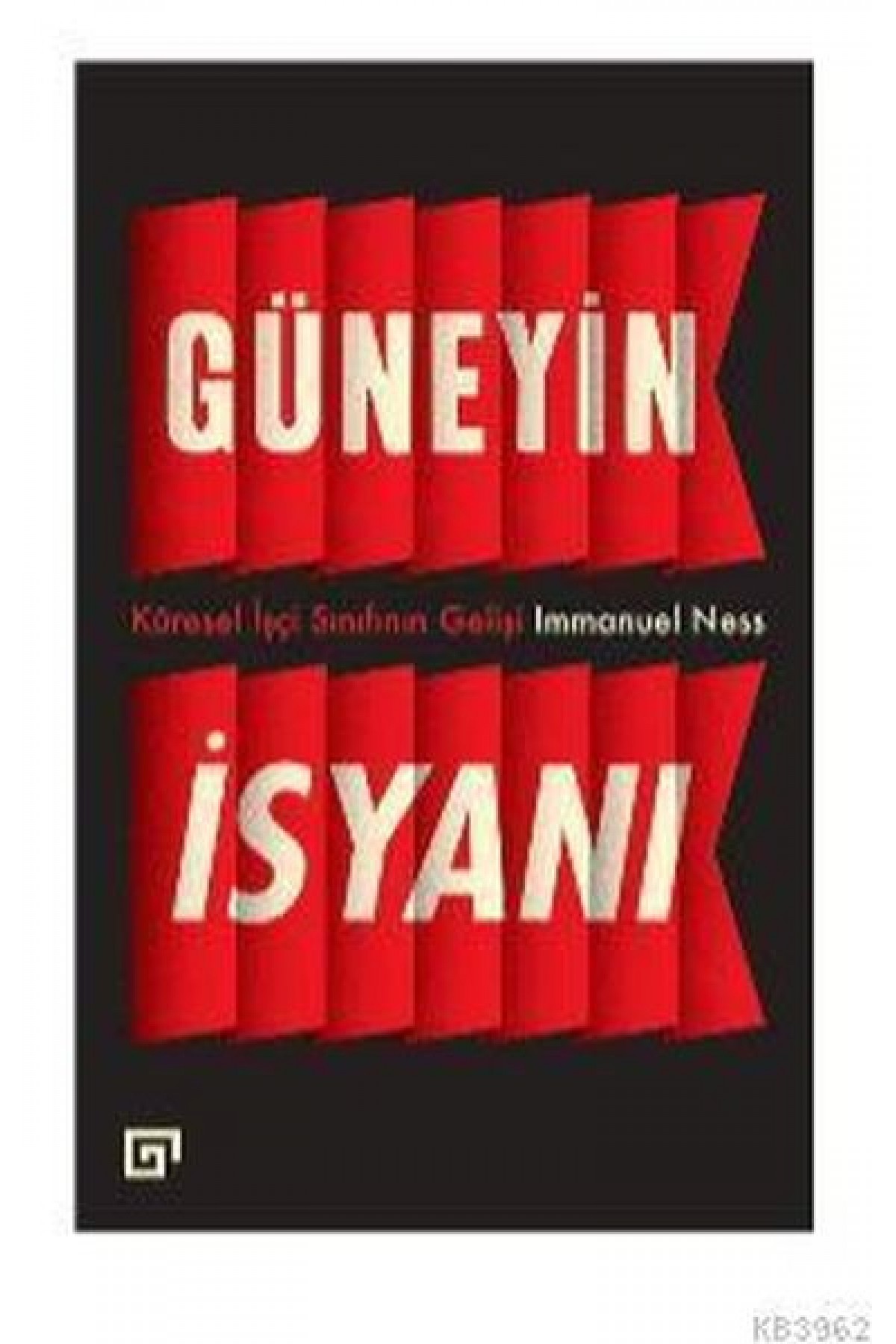 Güneyin İsyanı: Küresel İşçi Sınıfının Gelişi