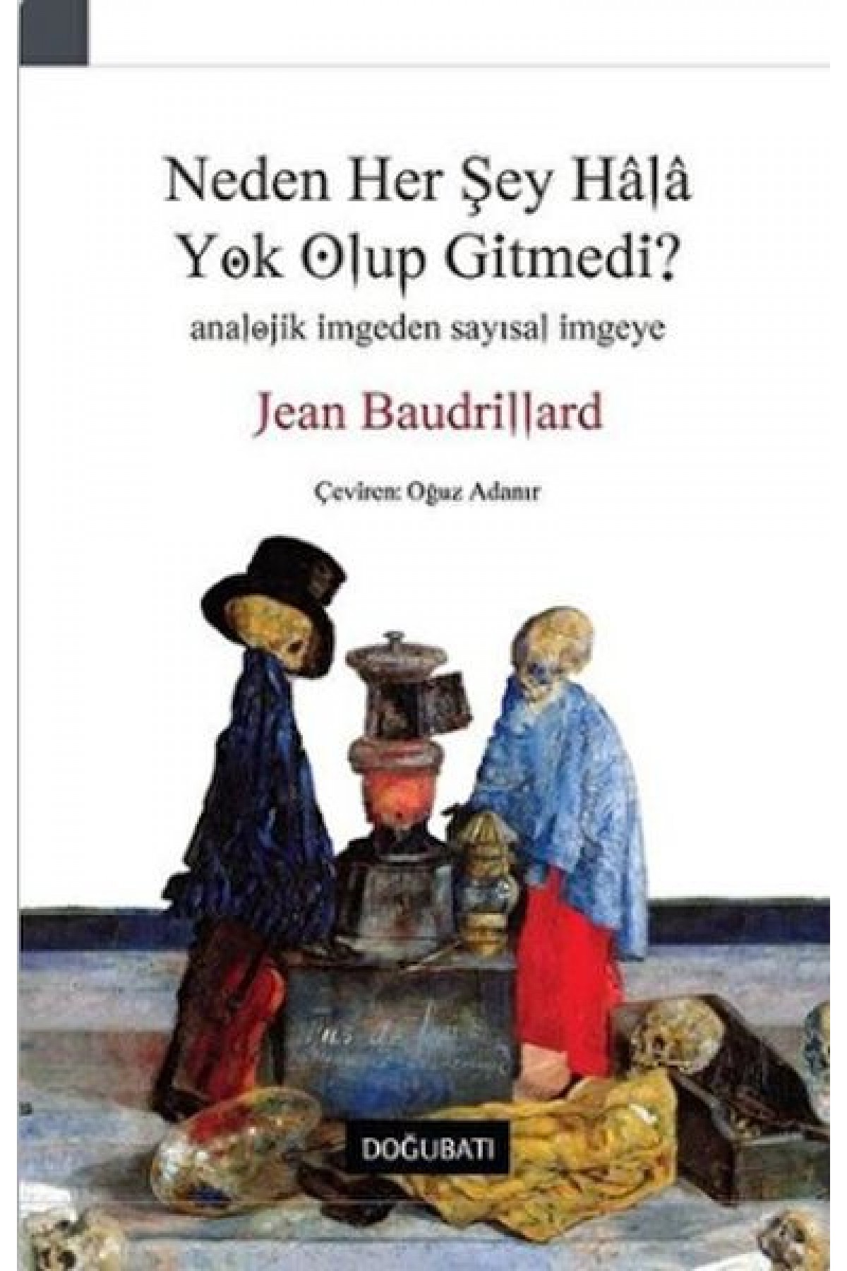 Neden Her Şey Hala Yok Olup Gitmedi? Neden Her Şey Hala Yok Olup Gitmedi?