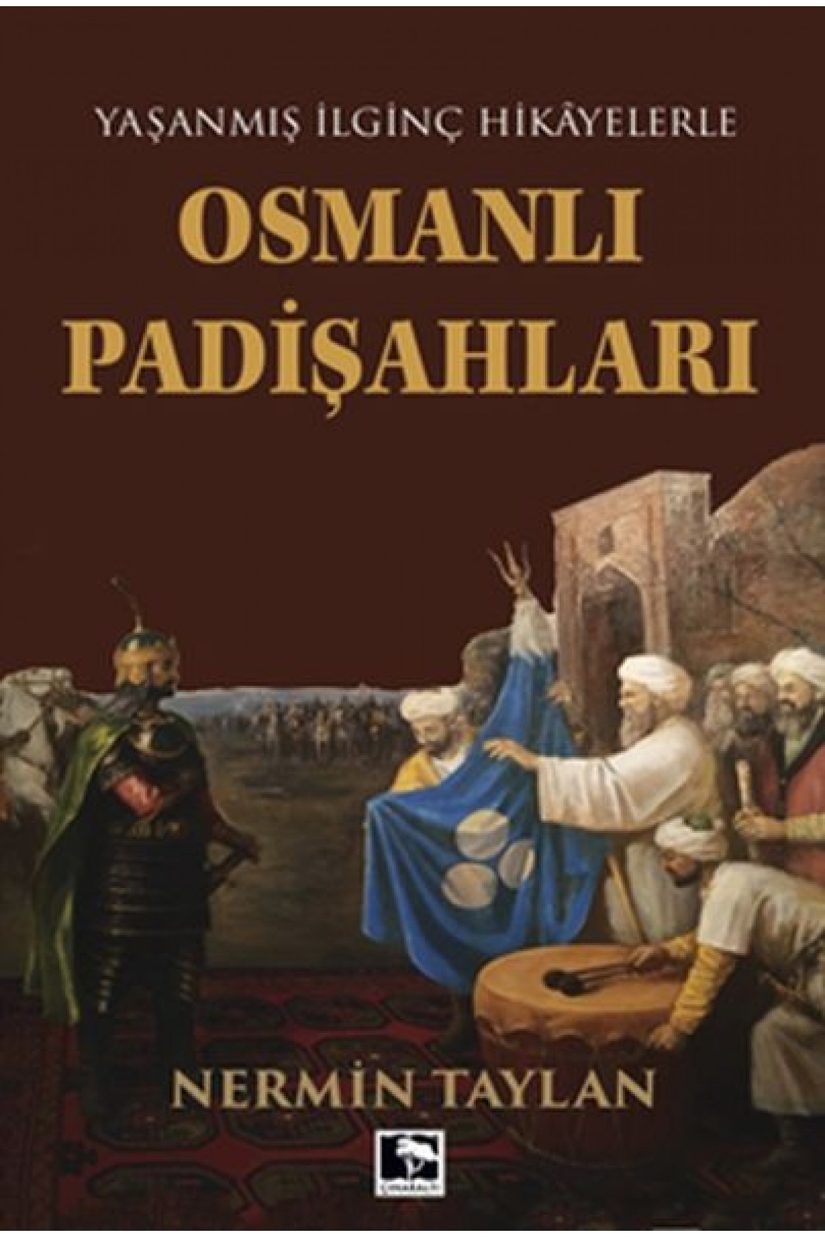 Yaşanmış İlginç Hikayelerle - Osmanlı Padişahları Yaşanmış İlginç Hikayelerle - Osmanlı Padişahları