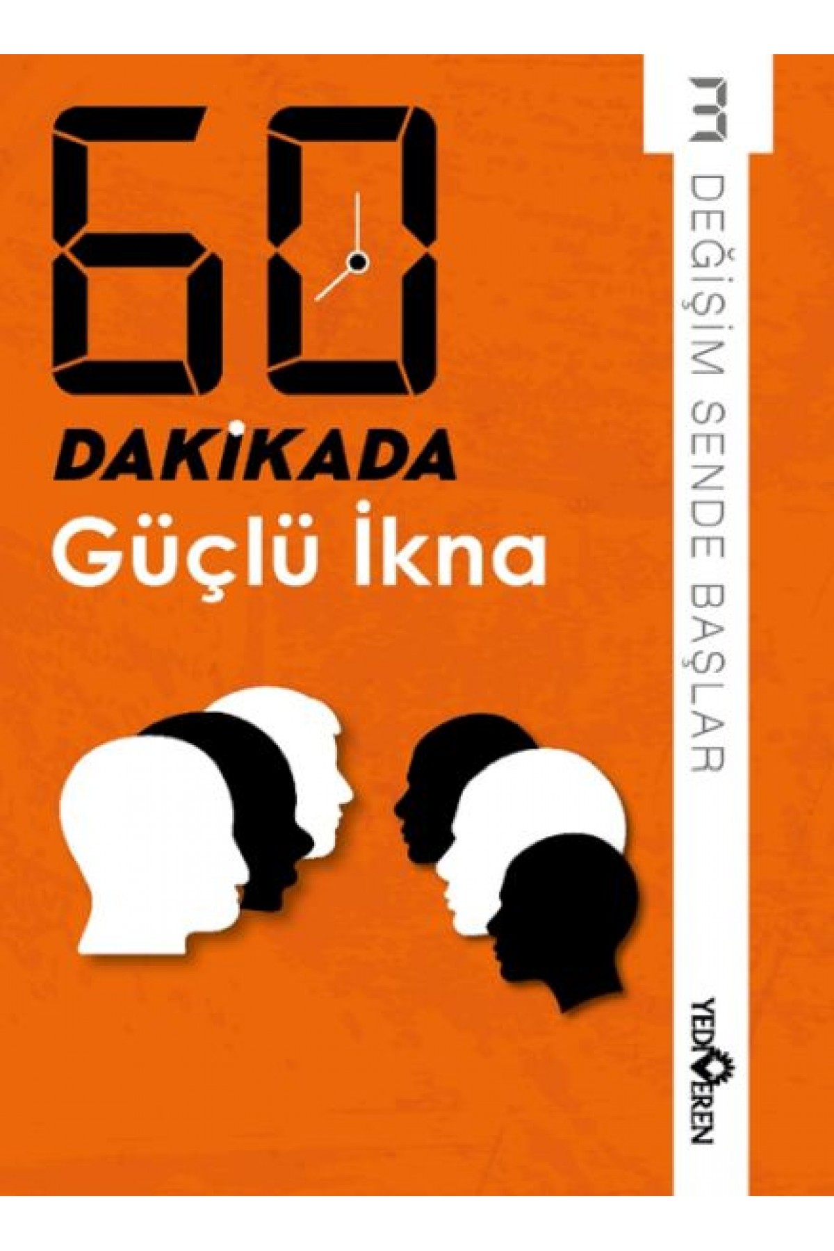 60 Dakikada Güçlü İkna 60 Dakikada Güçlü İkna