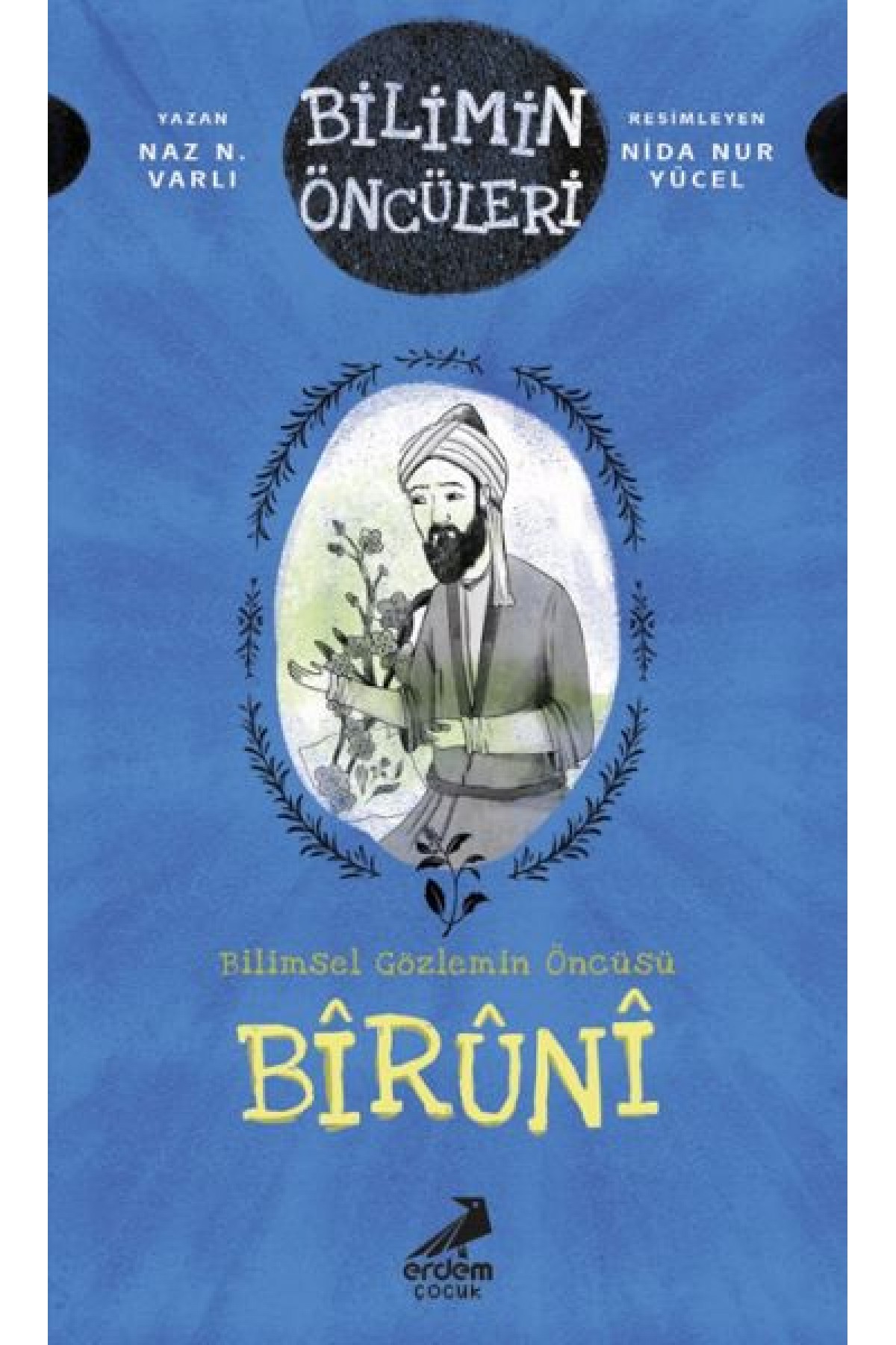 Bilimin Öncüleri- Bilimsel Gözlemin Öncüsü: Bîrûnî