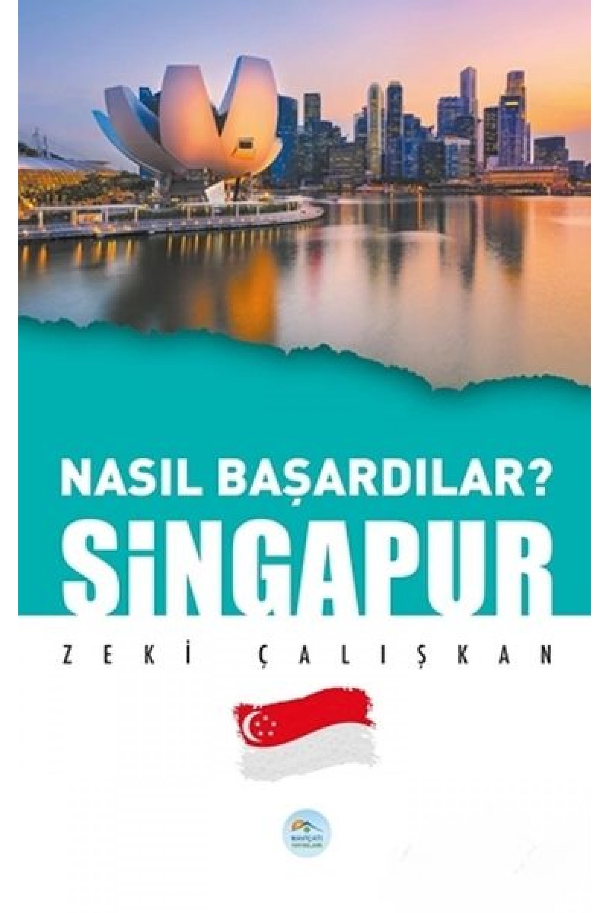 Singapur - Nasıl Başardılar?