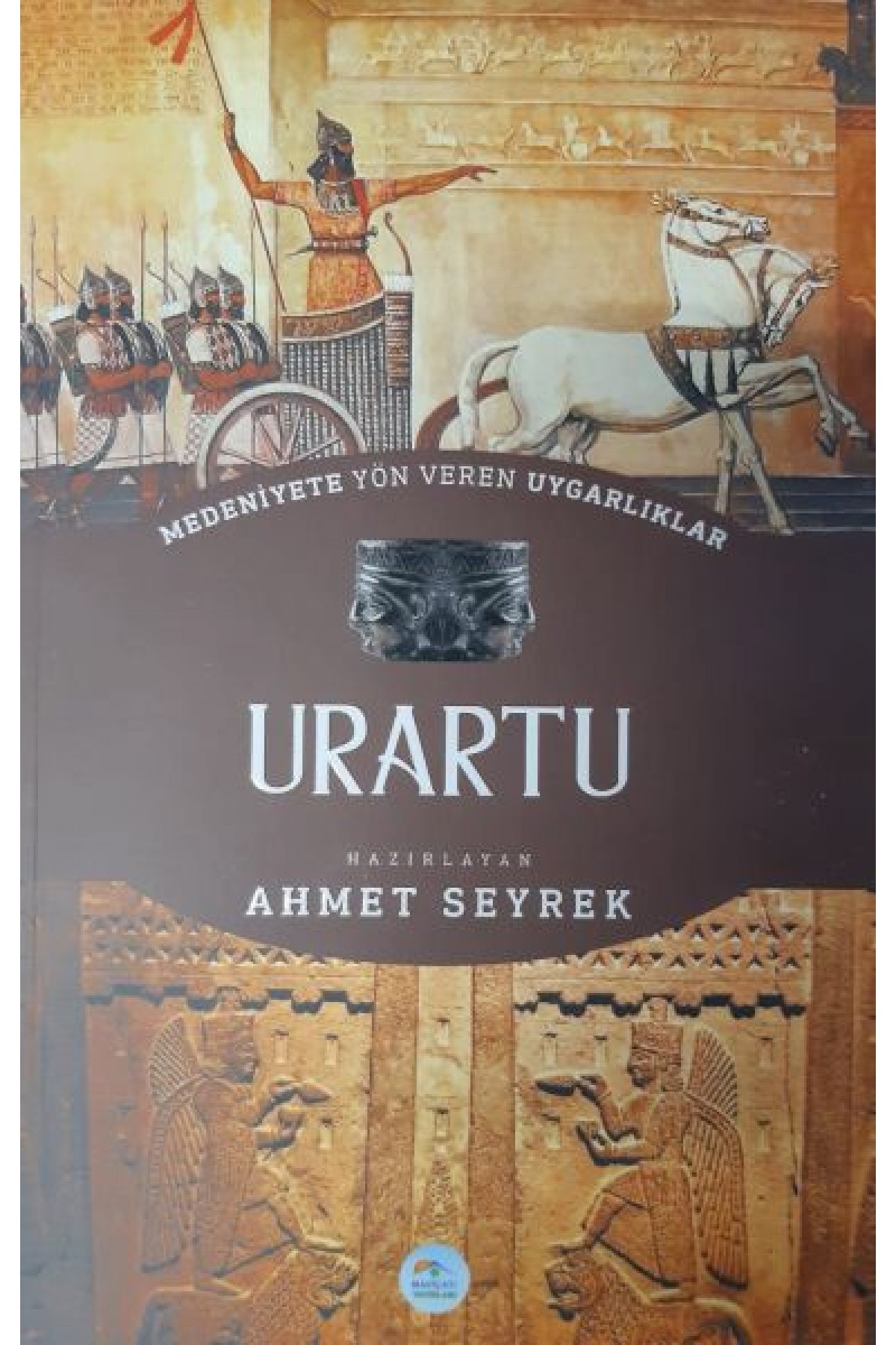Urartu : Medeniyete Yön Veren Uygarlıklar