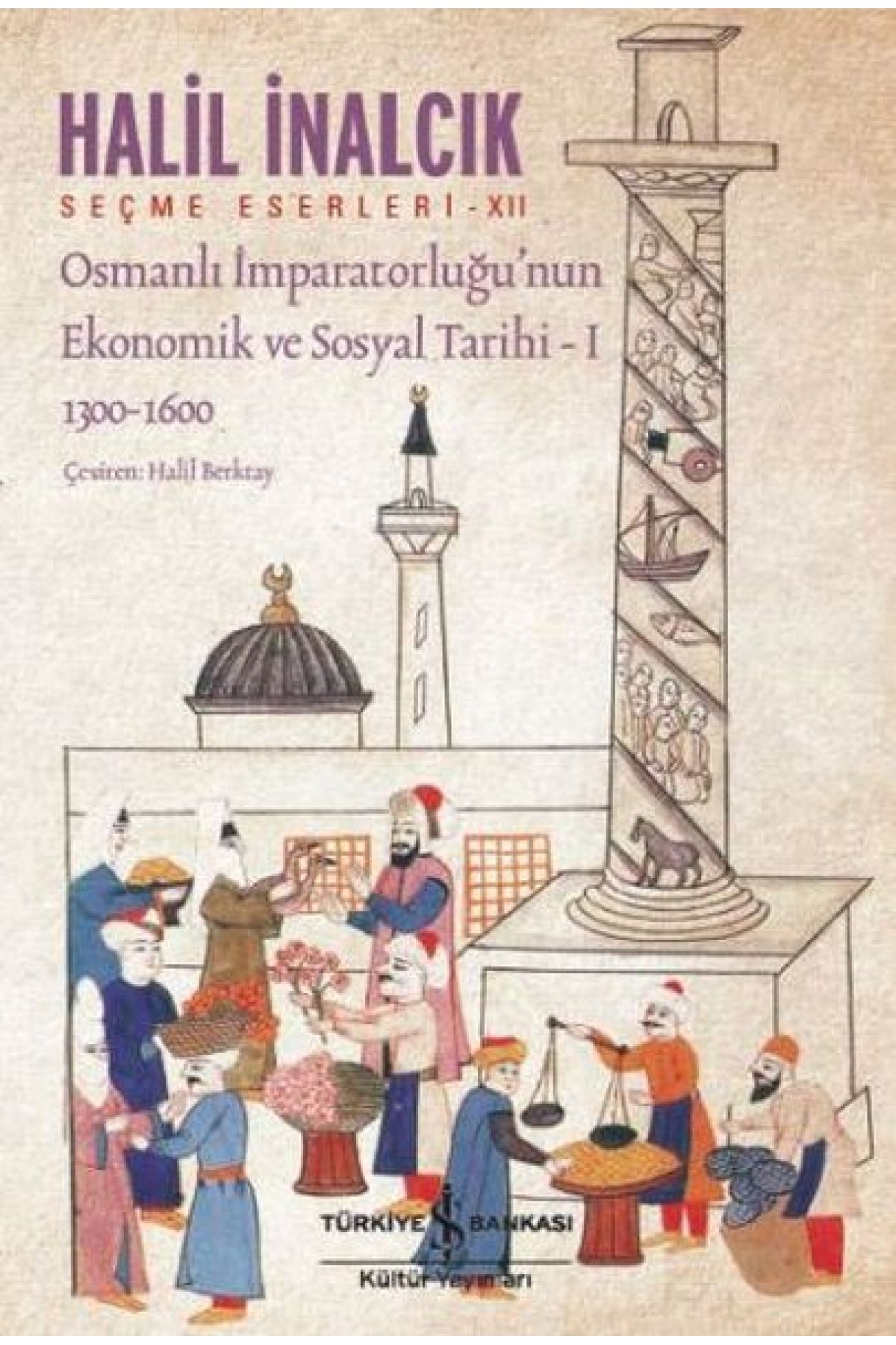 Osmanlı İmparatorluğu’nun Ekonomik ve Sosyal Tarihi – I (1300-1600) Osmanlı İmparatorluğu’nun Ekonomik ve Sosyal Tarihi – I (1300-1600)