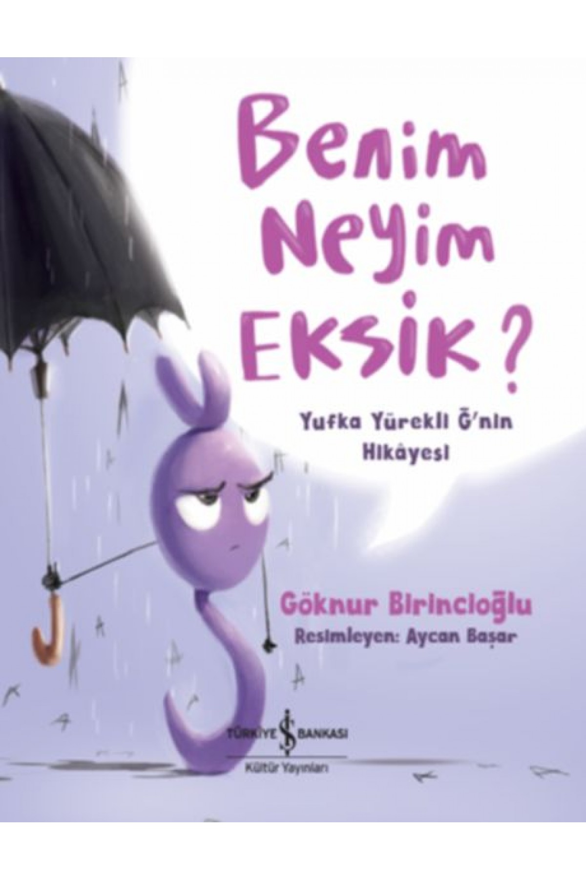 Benim Neyim Eksik? - Yufka Yürekli Ğ'nin Hikayesi