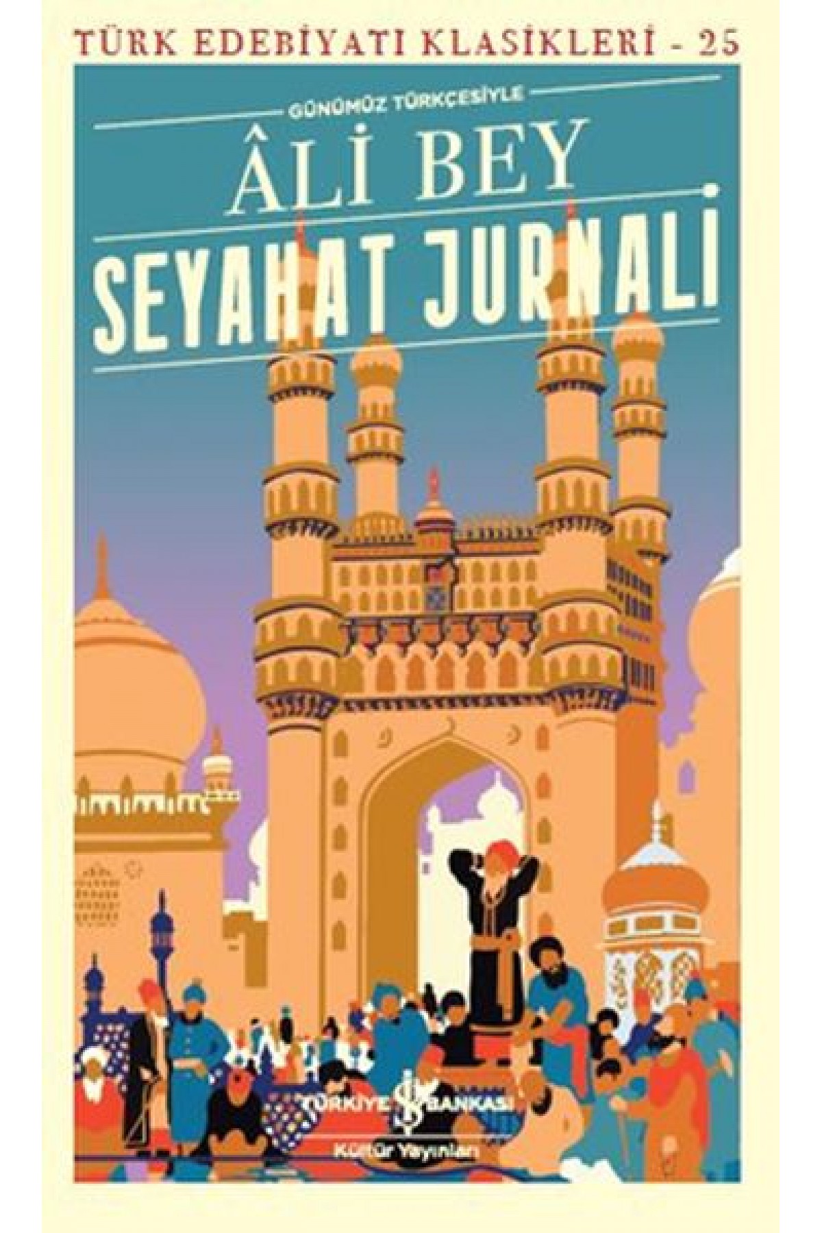 Seyahat Jurnali (Günümüz Türkçesiyle) - Türk Edebiyatı Klasikleri