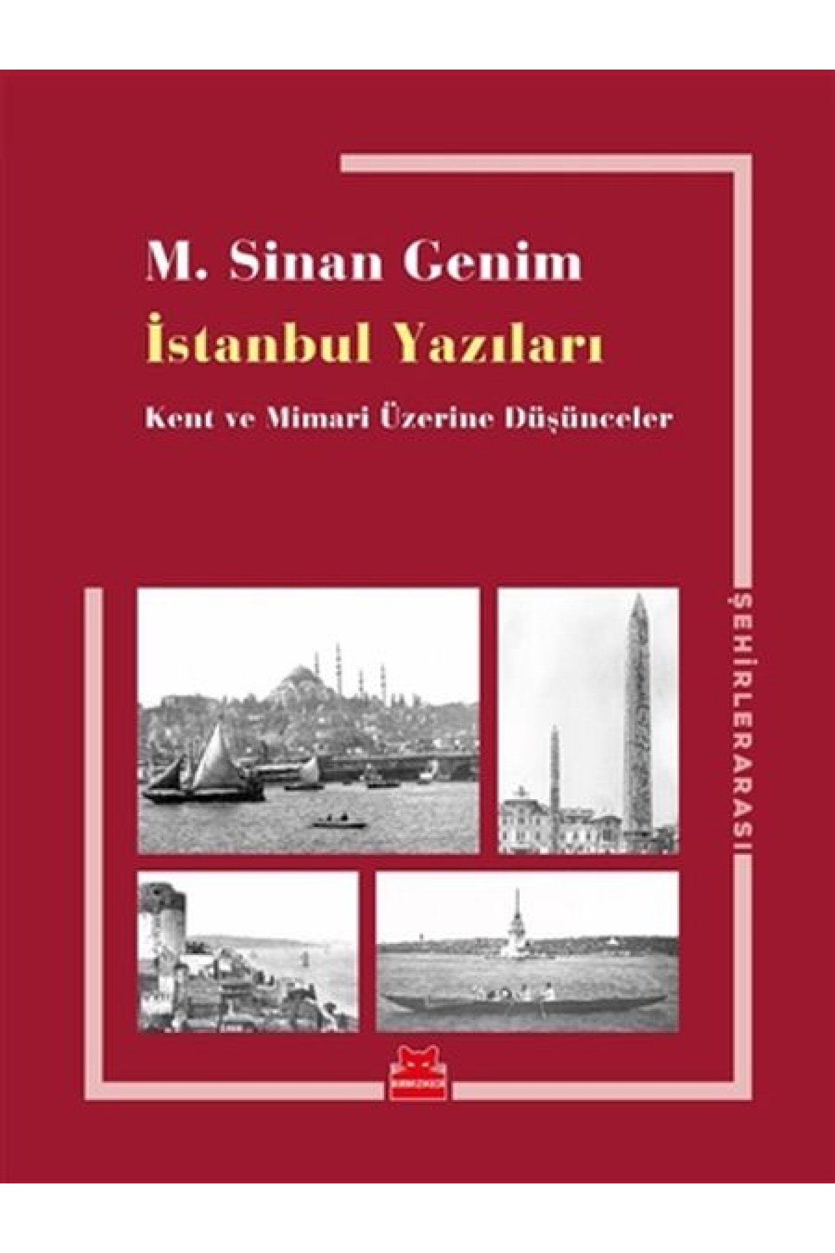 İstanbul Yazıları - Kent ve Mimari Üzerine Düşünceler İstanbul Yazıları - Kent ve Mimari Üzerine Düşünceler