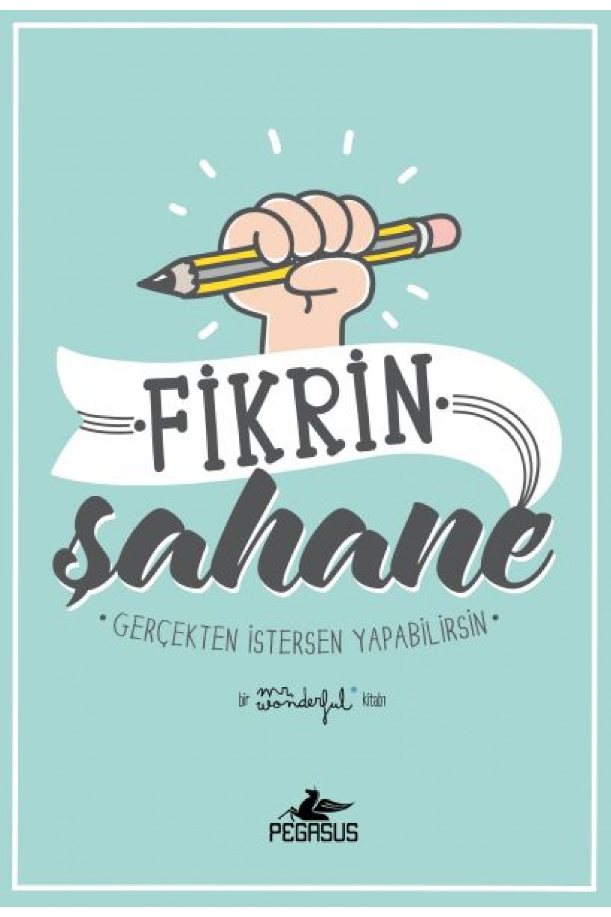 Fikrin Şahane - Gerçekten İstersen Yapabilirsin Fikrin Şahane - Gerçekten İstersen Yapabilirsin