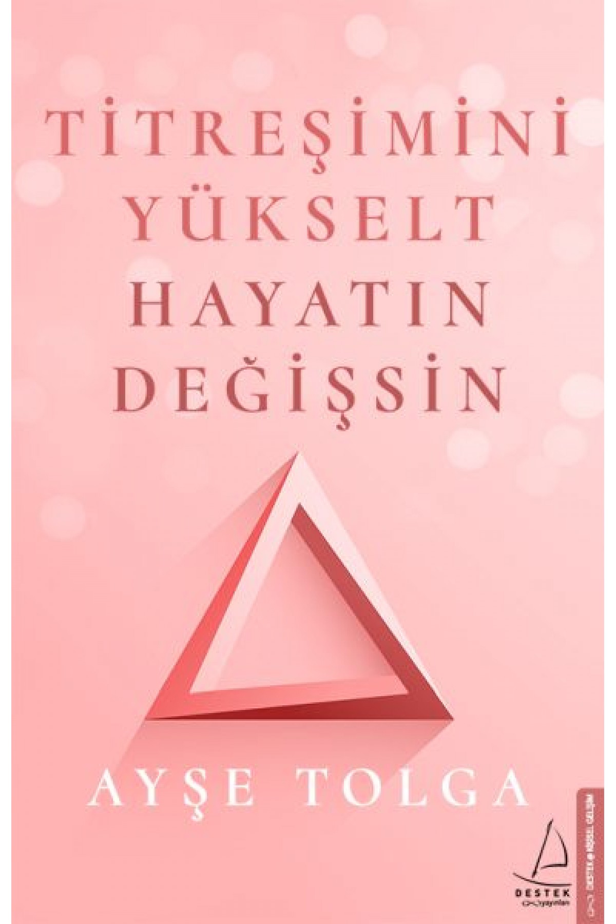 Titreşimini Yükselt Hayatın Değişsin Titreşimini Yükselt Hayatın Değişsin