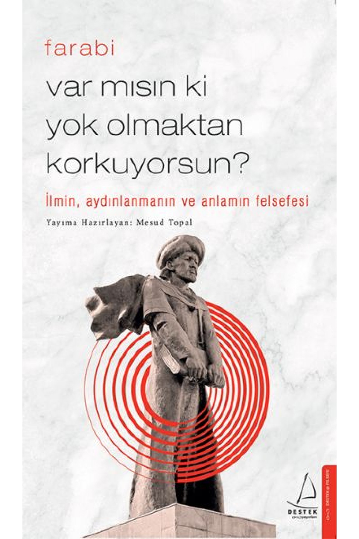 Var Mısın Ki Yok Olmaktan Korkuyorsun? - İlmin, Aydınlanmanın ve Anlamın Felsefesi