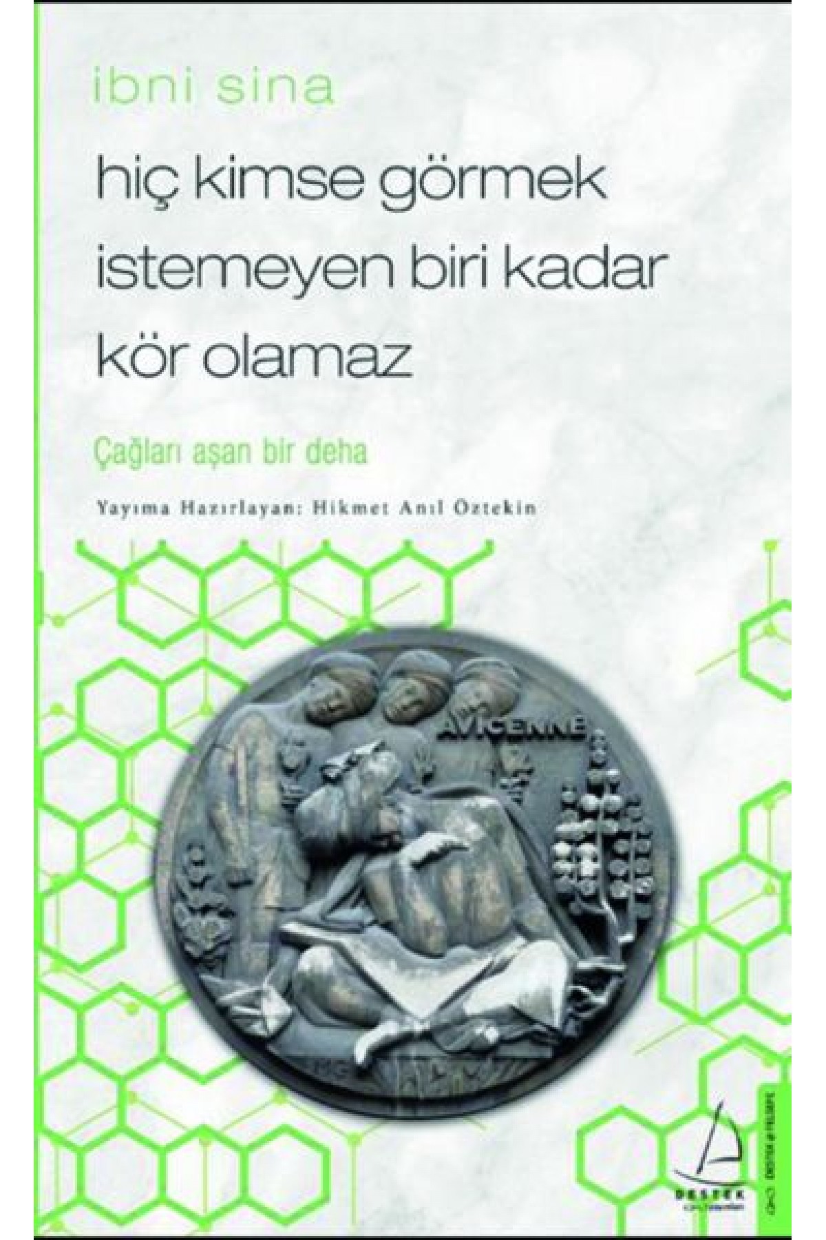 Hiç Kimse Görmek İstemeyen Biri Kadar Kör Olamaz - İbni Sina Hiç Kimse Görmek İstemeyen Biri Kadar Kör Olamaz - İbni Sina