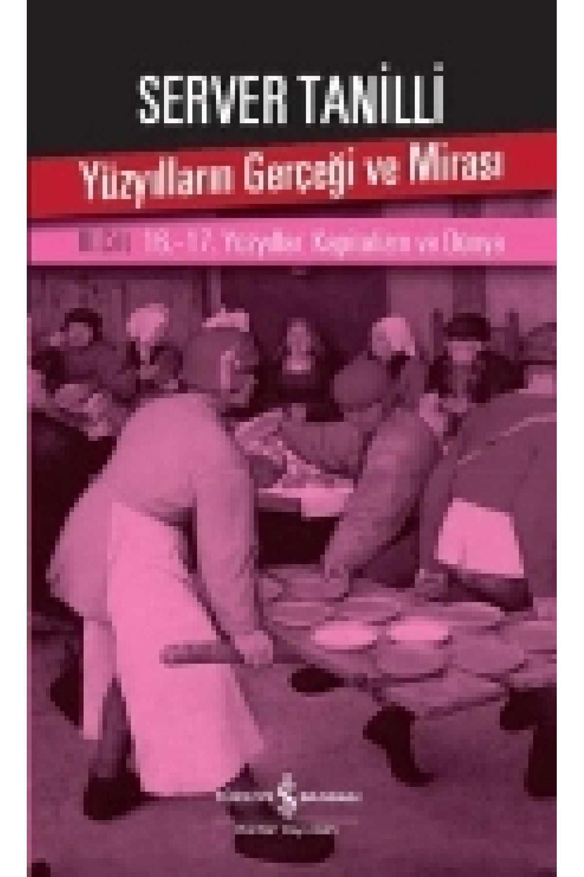 Yüzyılların Gerçeği ve Mirası 3. Cilt - 16.-17. Yüzyıllar: Kapitalizm ve Dünya Yüzyılların Gerçeği ve Mirası 3. Cilt - 16.-17. Yüzyıllar: Kapitalizm ve Dünya