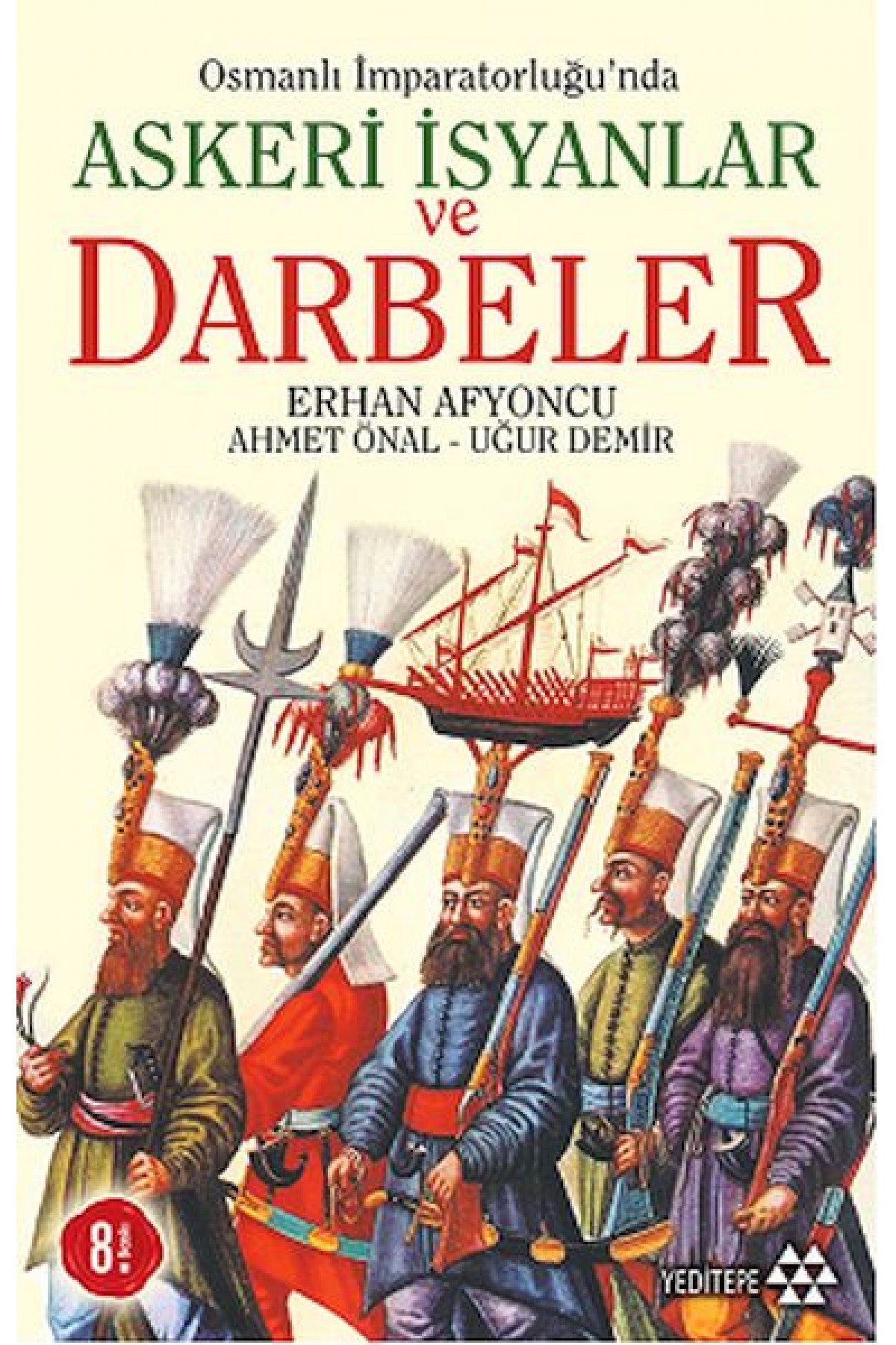 Osmanlı İmparatorluğunda Askeri İsyanlar ve Darbeler Osmanlı İmparatorluğunda Askeri İsyanlar ve Darbeler