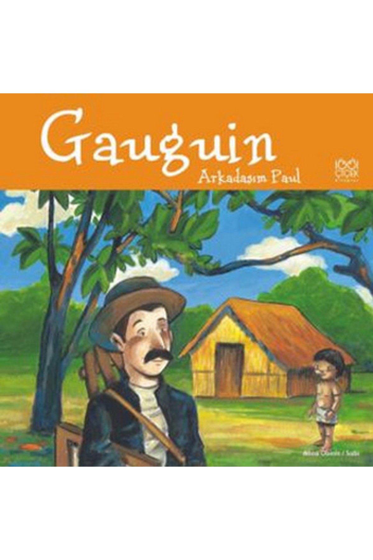 Gauguin / Arkadaşım Paul Gauguin / Arkadaşım Paul