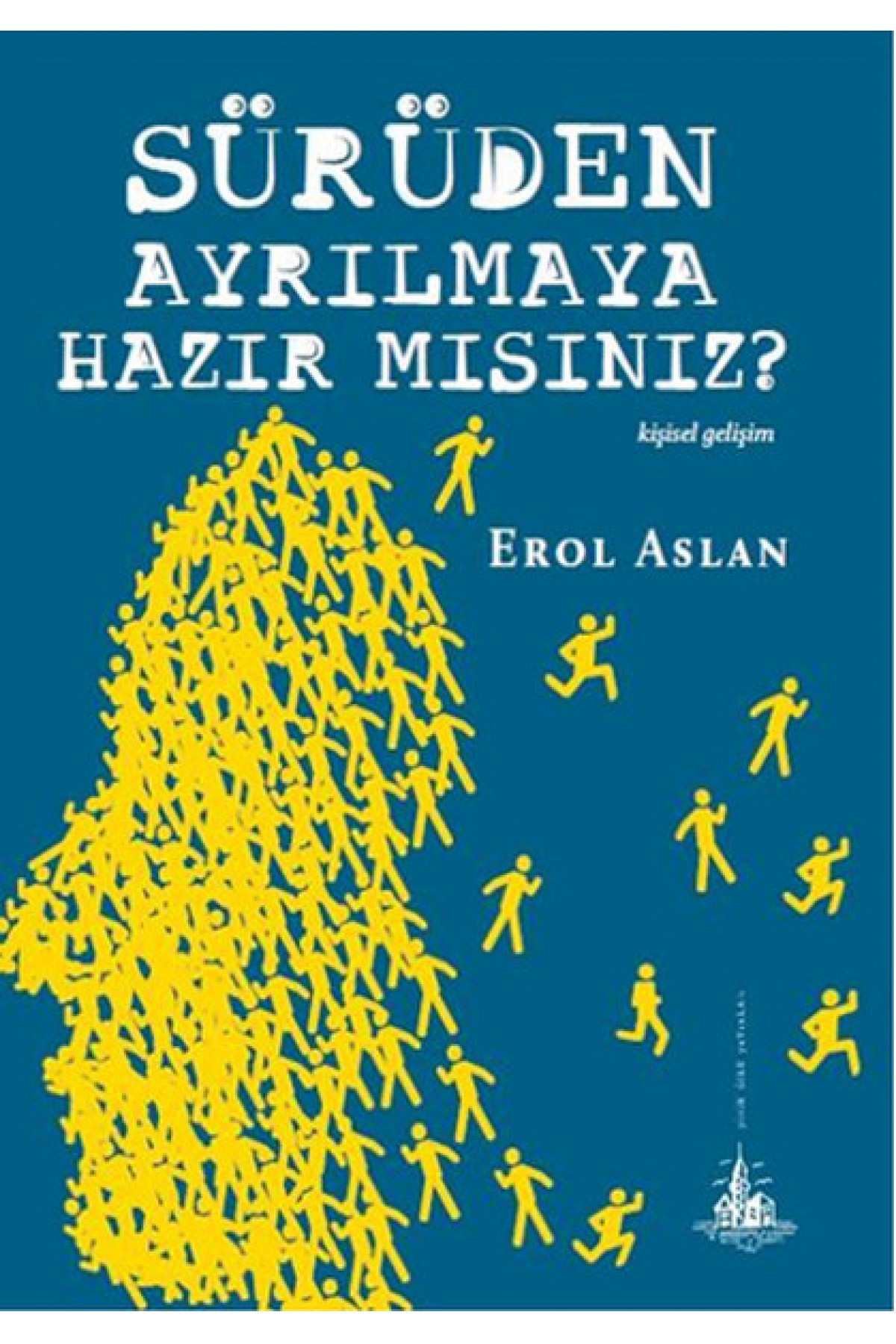 Sürüden Ayrılmaya Hazır mısınız? Sürüden Ayrılmaya Hazır mısınız?