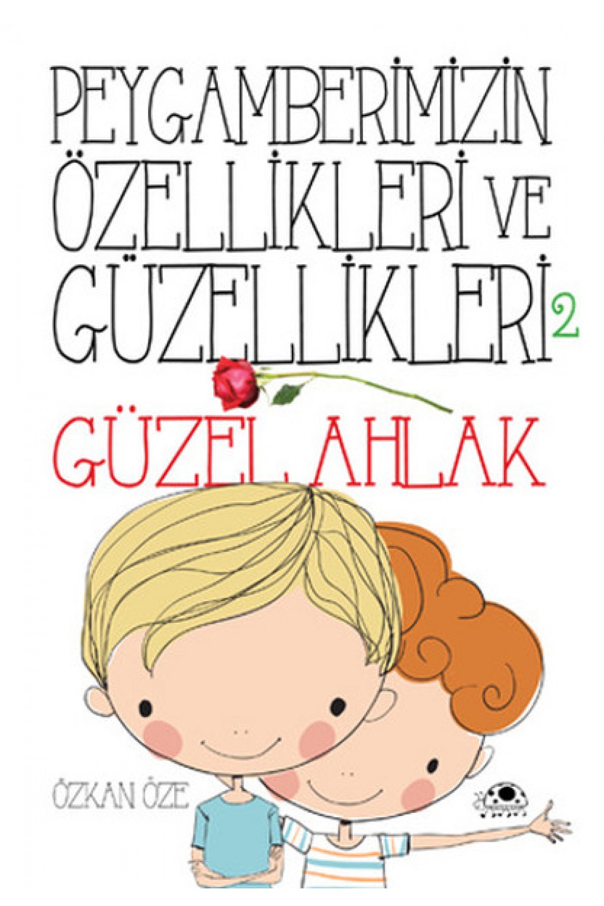 Peygamberimizin Özellikleri Ve Güzellikleri 2 ''Güzel Ahlak'' Peygamberimizin Özellikleri Ve Güzellikleri 2 ''Güzel Ahlak''