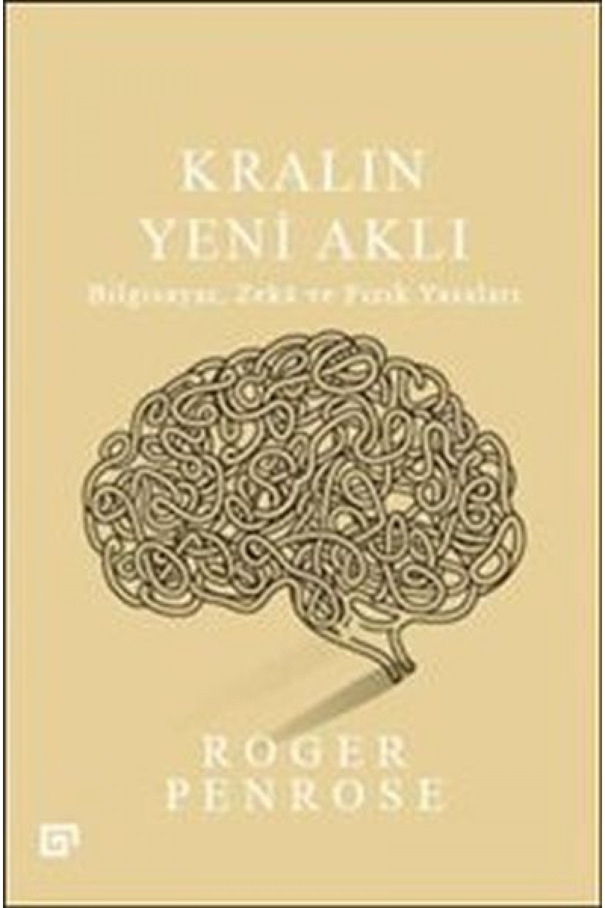 Kralın Yeni Aklı : Bilgisayar Zeka ve Fizik Yasaları Kralın Yeni Aklı : Bilgisayar Zeka ve Fizik Yasaları
