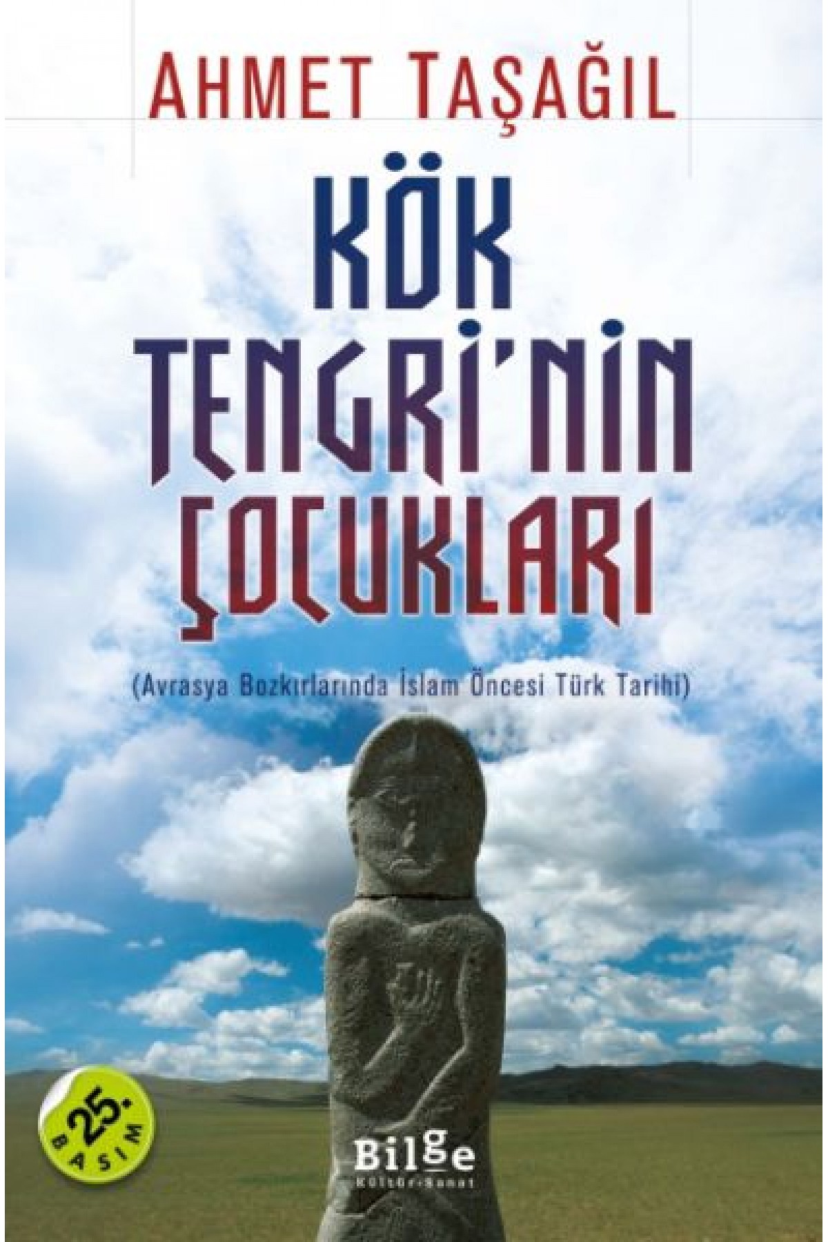 Kök Tengri'nin Çocukları  Avrasya Bozkırlarında İslam Öncesi Türk Tarihi
