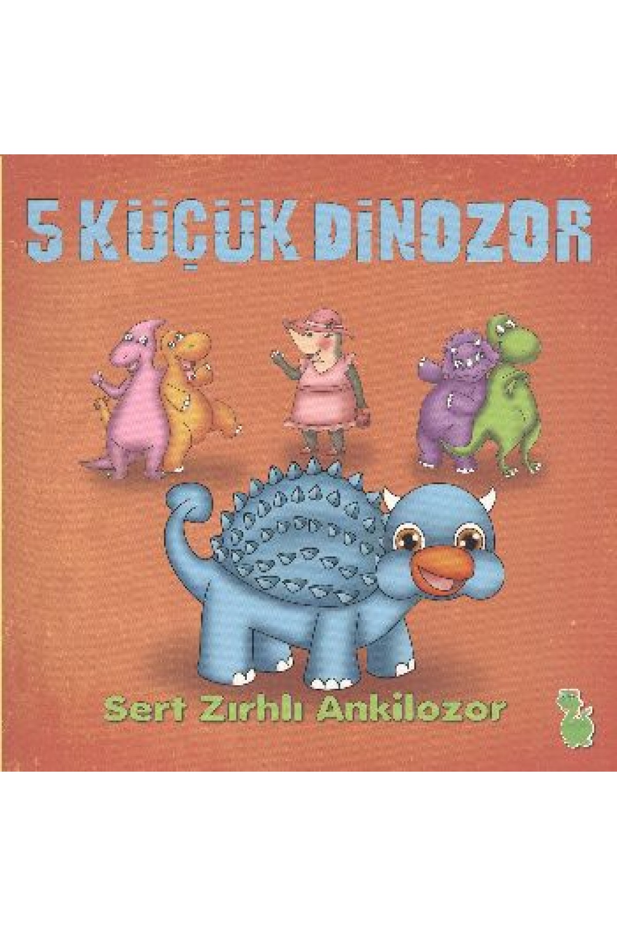 5 Küçük Dinozor - Sert Zırhlı Ankilozor