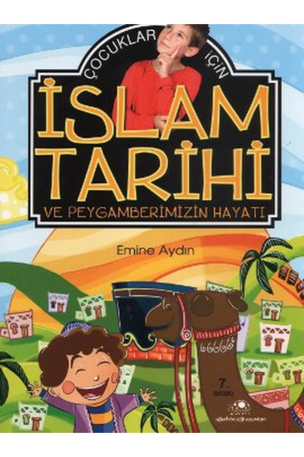 Çocuklar İçin İslam Tarihi Ve Peygamberimizin Hayatı Çocuklar İçin İslam Tarihi Ve Peygamberimizin Hayatı