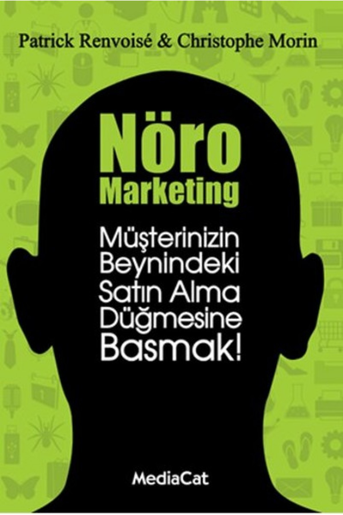 Nöro Marketing  Müşterinizin Beynindeki Satın Alma Düğmesine Basmak!