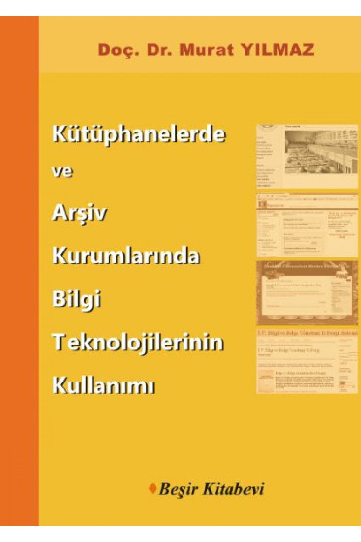 Kütüphanelerde ve Arşiv Kurumlarında Bilgi Teknolojilerinin Kullanımı Kütüphanelerde ve Arşiv Kurumlarında Bilgi Teknolojilerinin Kullanımı