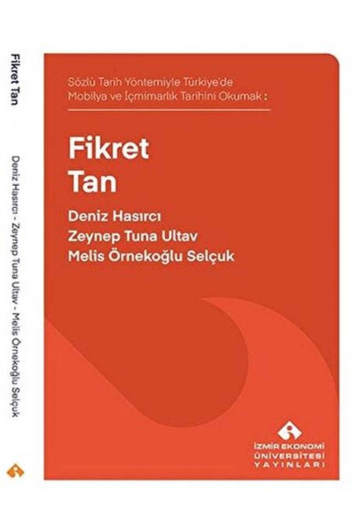 Sözlü Tarih Yöntemiyle Türkiye’de Mobilya ve İçmimarlık Tarihini Okumak: Fikret Tan Sözlü Tarih Yöntemiyle Türkiye’de Mobilya ve İçmimarlık Tarihini Okumak: Fikret Tan