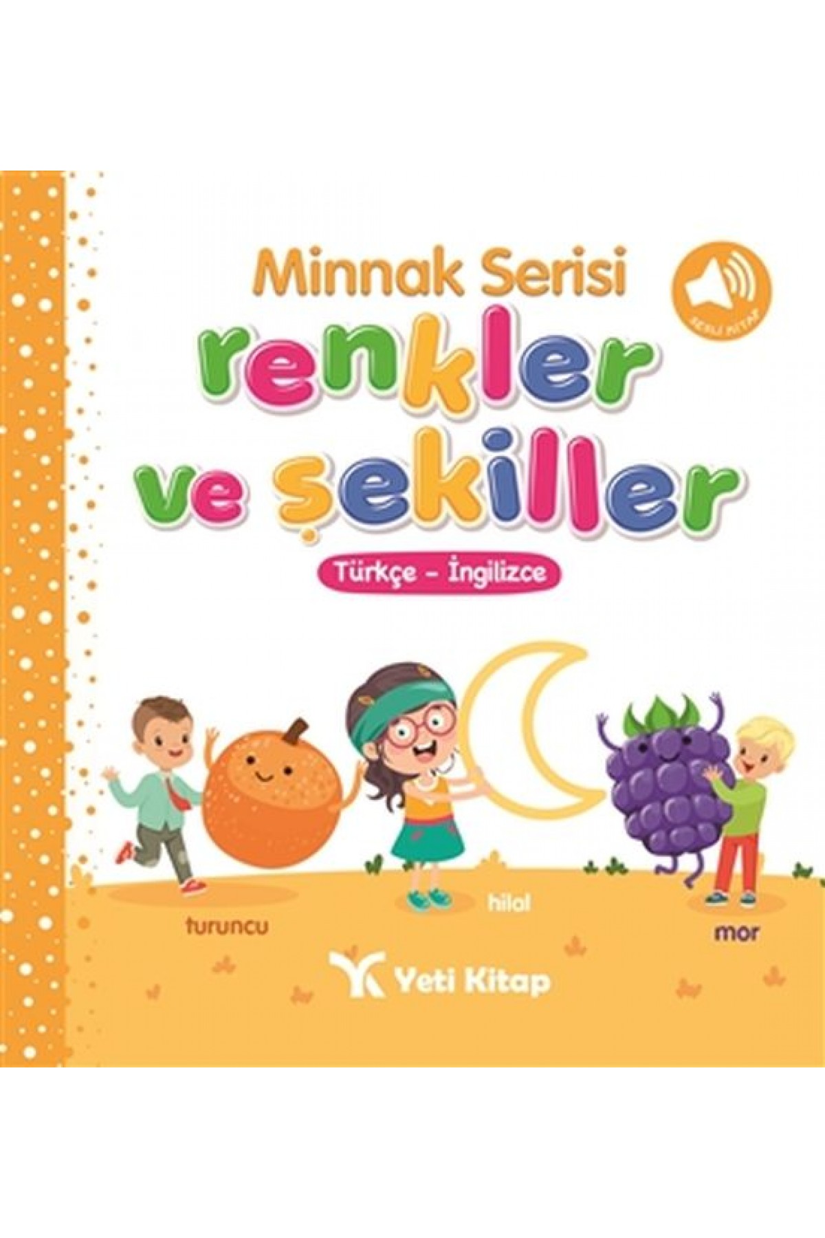 Minnak Serisi Renkler ve Şekiller Kitabı Minnak Serisi Renkler ve Şekiller Kitabı