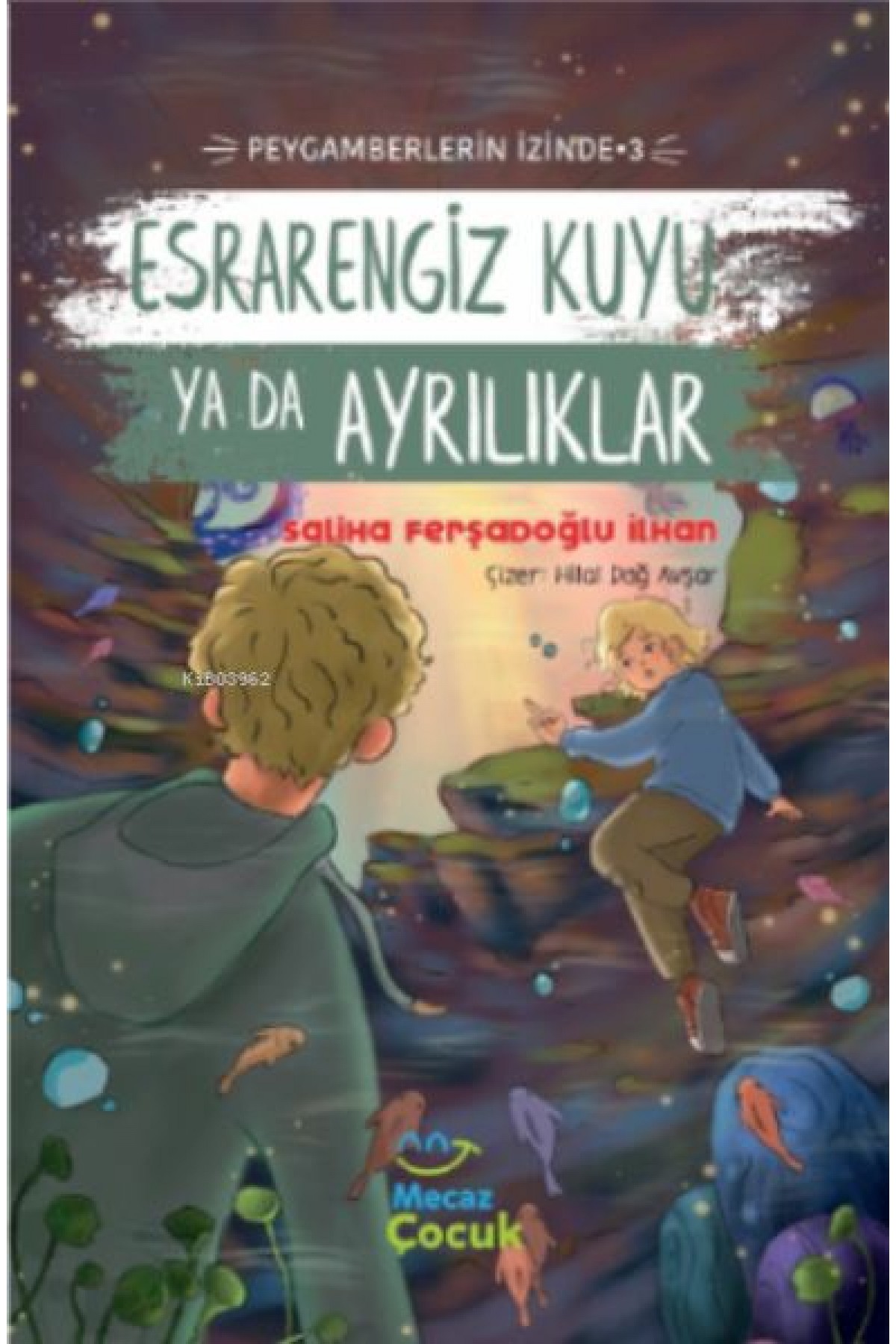 Esrarengiz Kuyu Ya Da Ayrılıkları ;Peygamberlerin İzinde 3 Esrarengiz Kuyu Ya Da Ayrılıkları ;Peygamberlerin İzinde 3