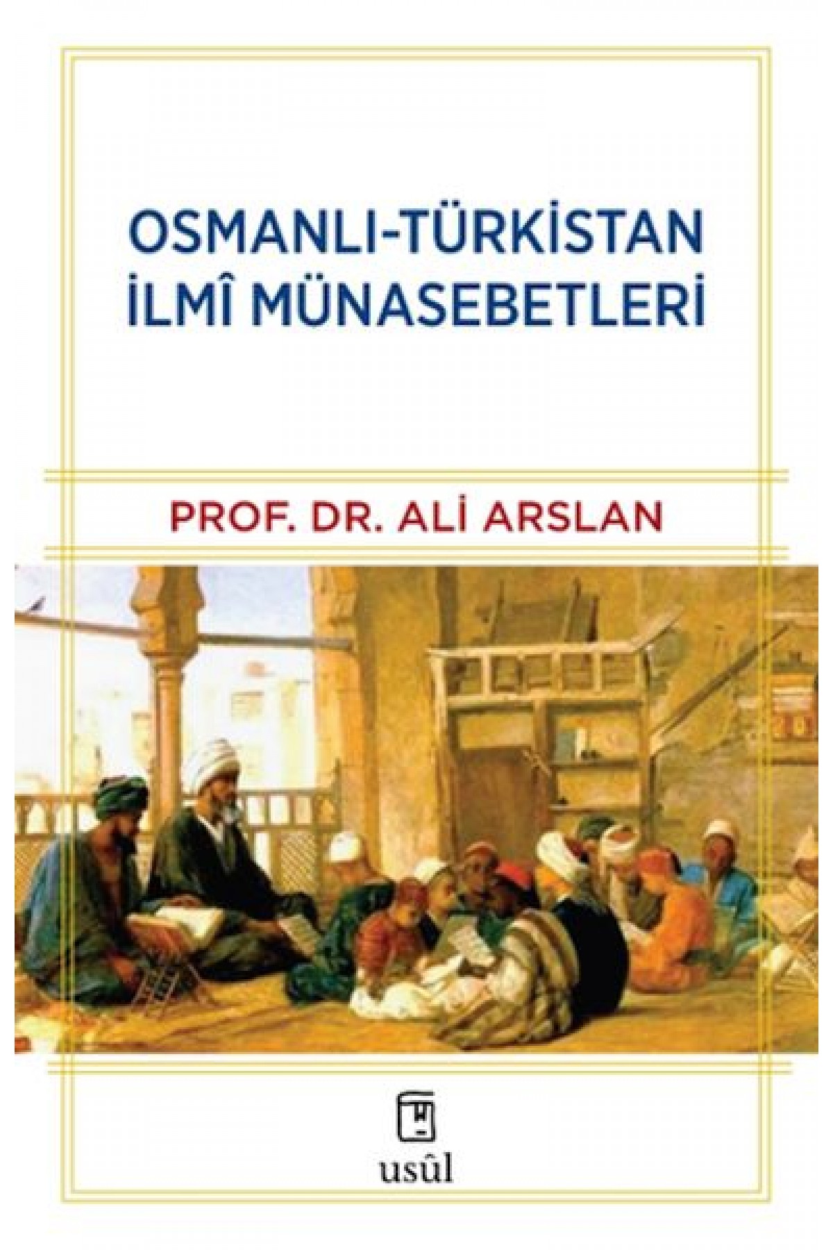 Osmanlı-Türkistan İlmî Münasebetleri Osmanlı-Türkistan İlmî Münasebetleri