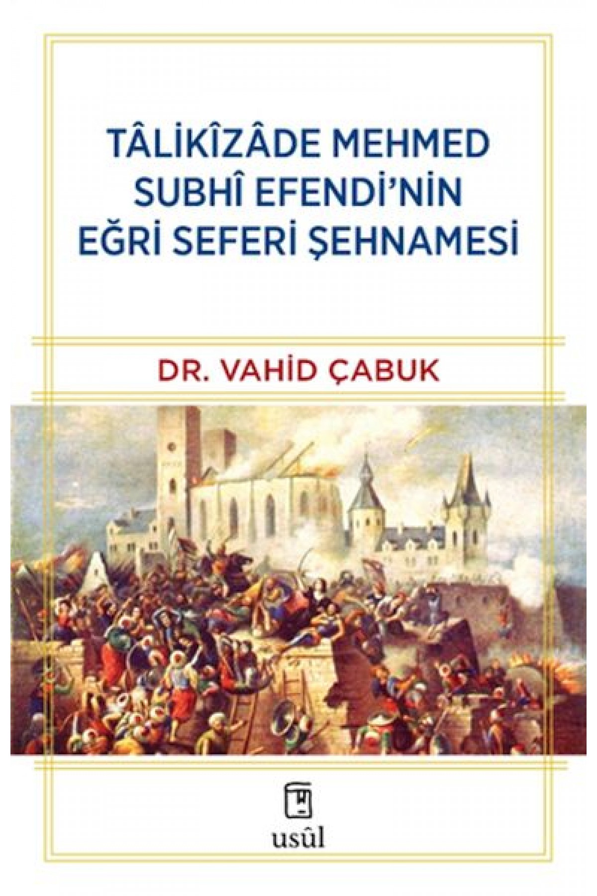 Tâlikîzâde Mehmed Subhi Efendi’nin Eğri Seferi Şehnamesi Tâlikîzâde Mehmed Subhi Efendi’nin Eğri Seferi Şehnamesi