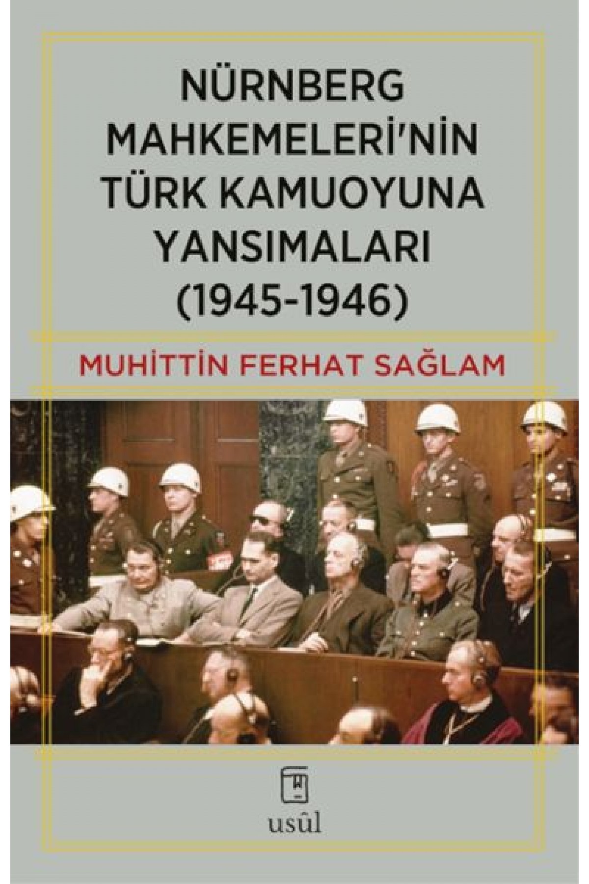 Nürnberg Mahkemeleri’nin Türk Kamuoyuna Yansımaları (1945-1946)