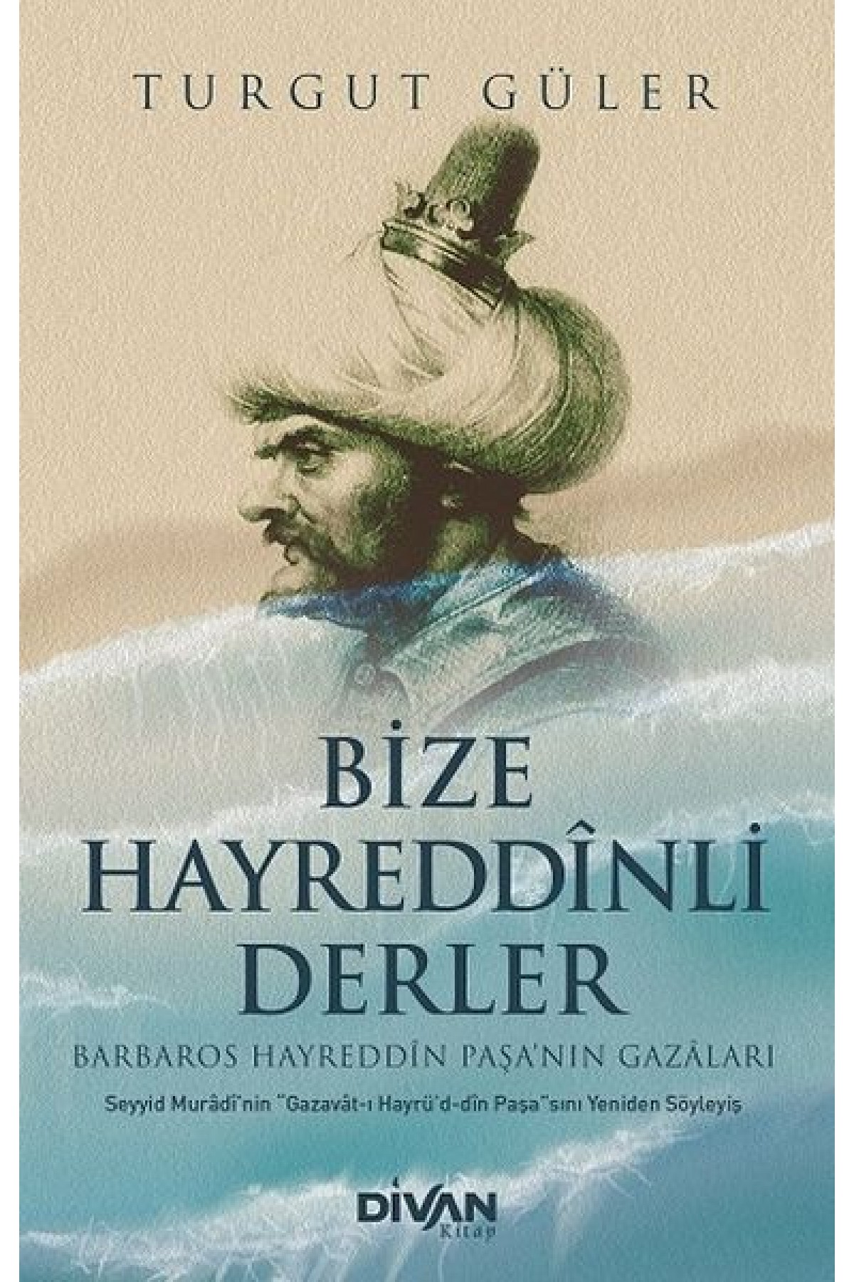 Bize Hayreddinli Derler Barbaros Hayreddin Paşa’nın Gazaları