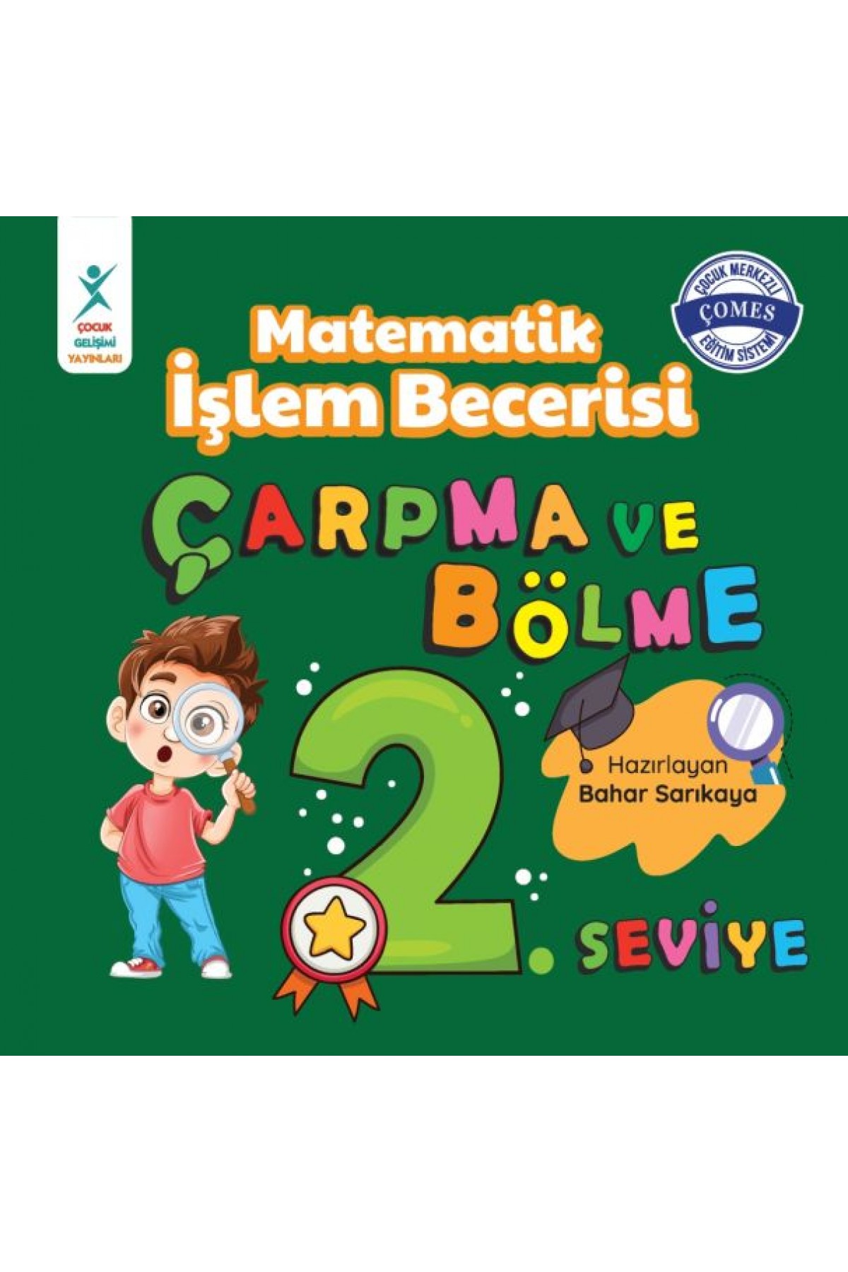 Matematik İşlem Becerisi Çarpma ve Bölme 2. Seviye Matematik İşlem Becerisi Çarpma ve Bölme 2. Seviye