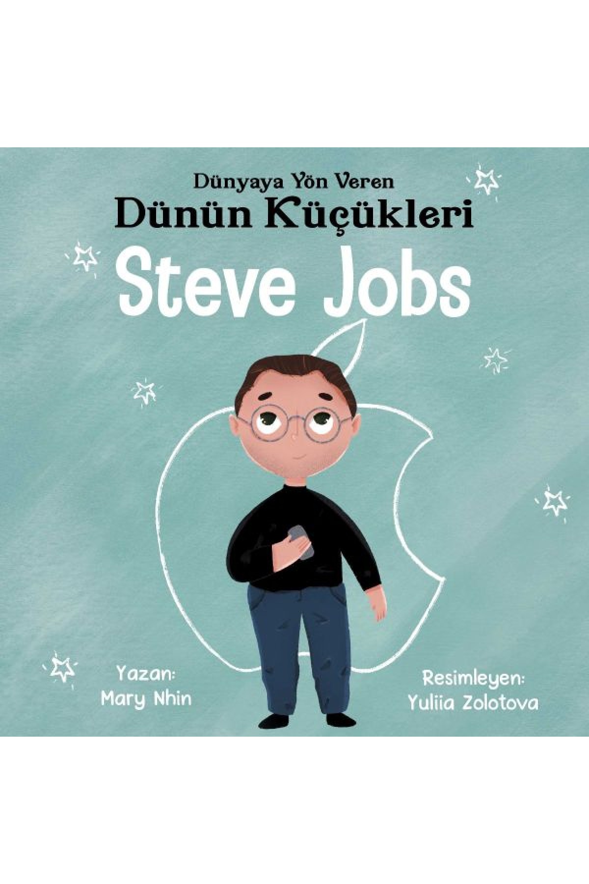Dünyaya Yön Veren Dünün Küçükleri Steve Jobs Dünyaya Yön Veren Dünün Küçükleri Steve Jobs