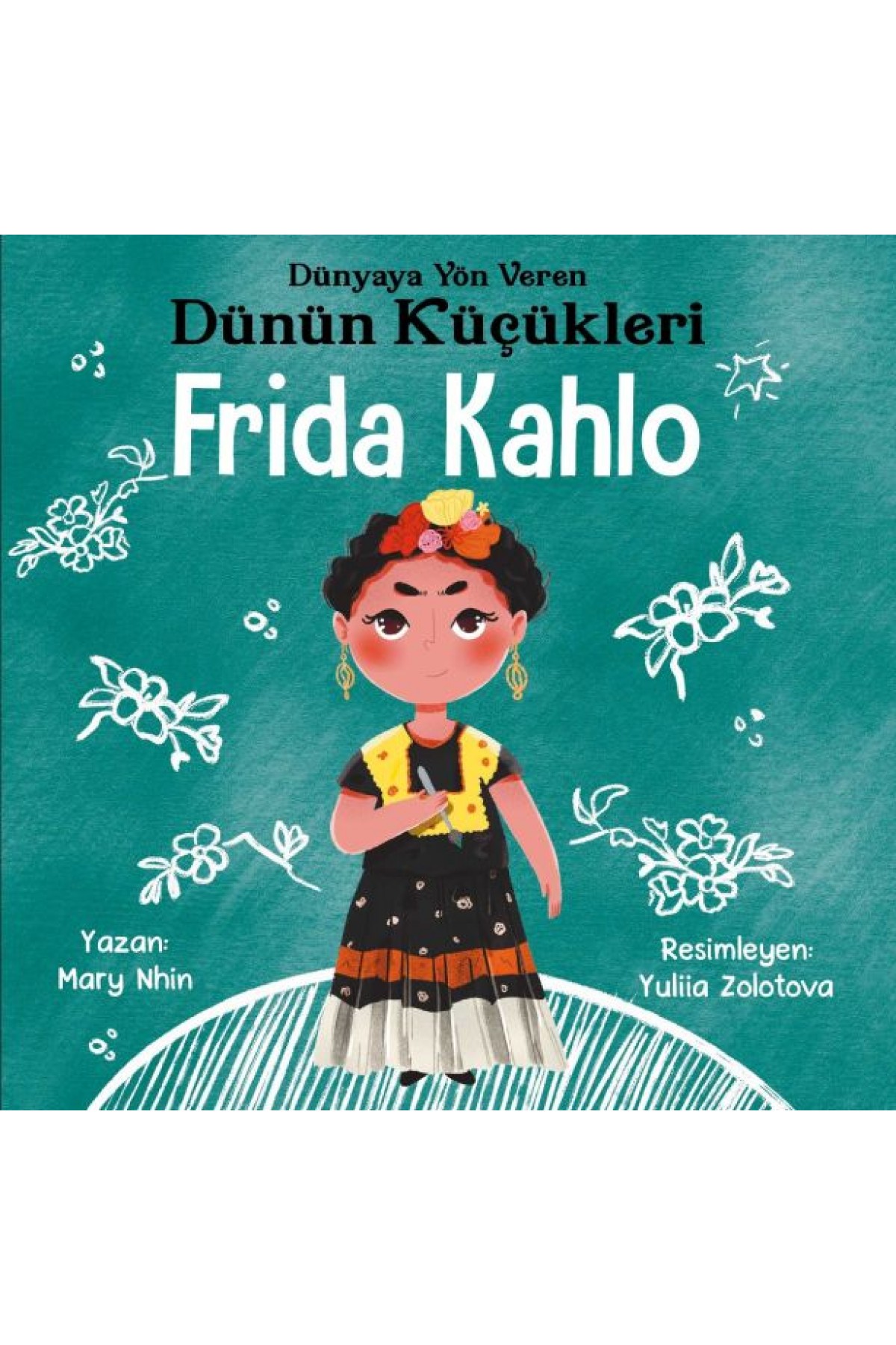 Dünyaya Yön Veren Dünün Küçükleri Frida Kahlo Dünyaya Yön Veren Dünün Küçükleri Frida Kahlo