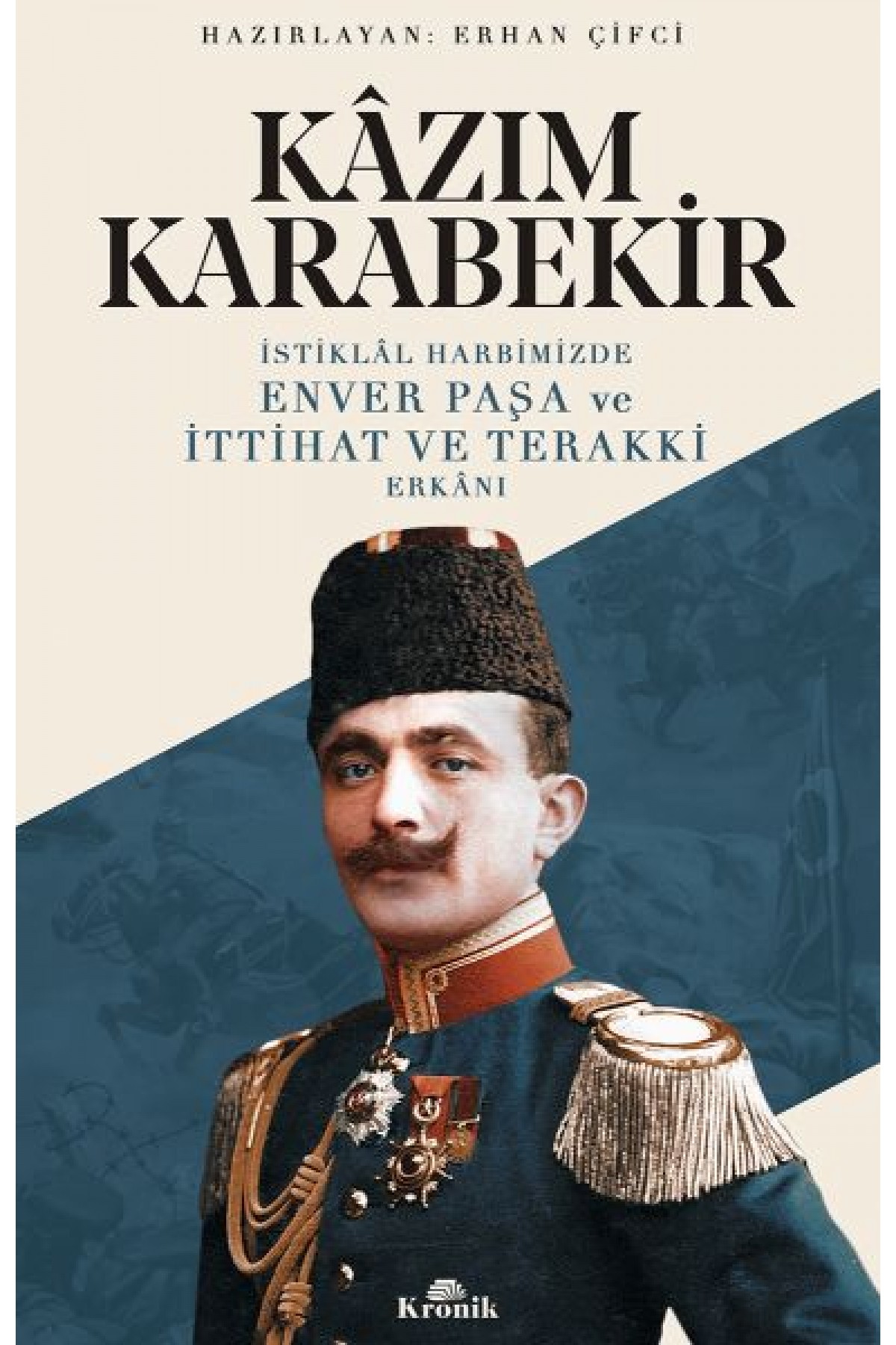 İstiklal Harbimizde Enver Paşa ve İttihat ve Terakki Erkanı İstiklal Harbimizde Enver Paşa ve İttihat ve Terakki Erkanı
