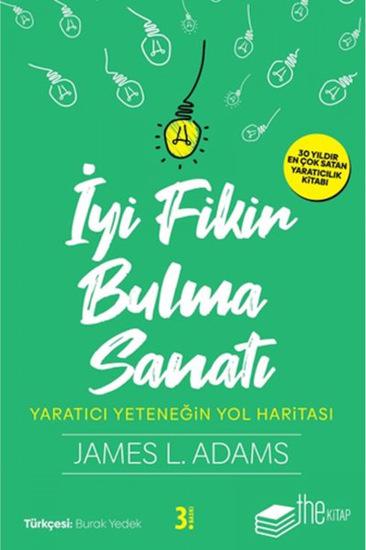 İyi Fikir Bulma Sanatı - Yaratıcı Yeteneğin Yol Haritası İyi Fikir Bulma Sanatı - Yaratıcı Yeteneğin Yol Haritası