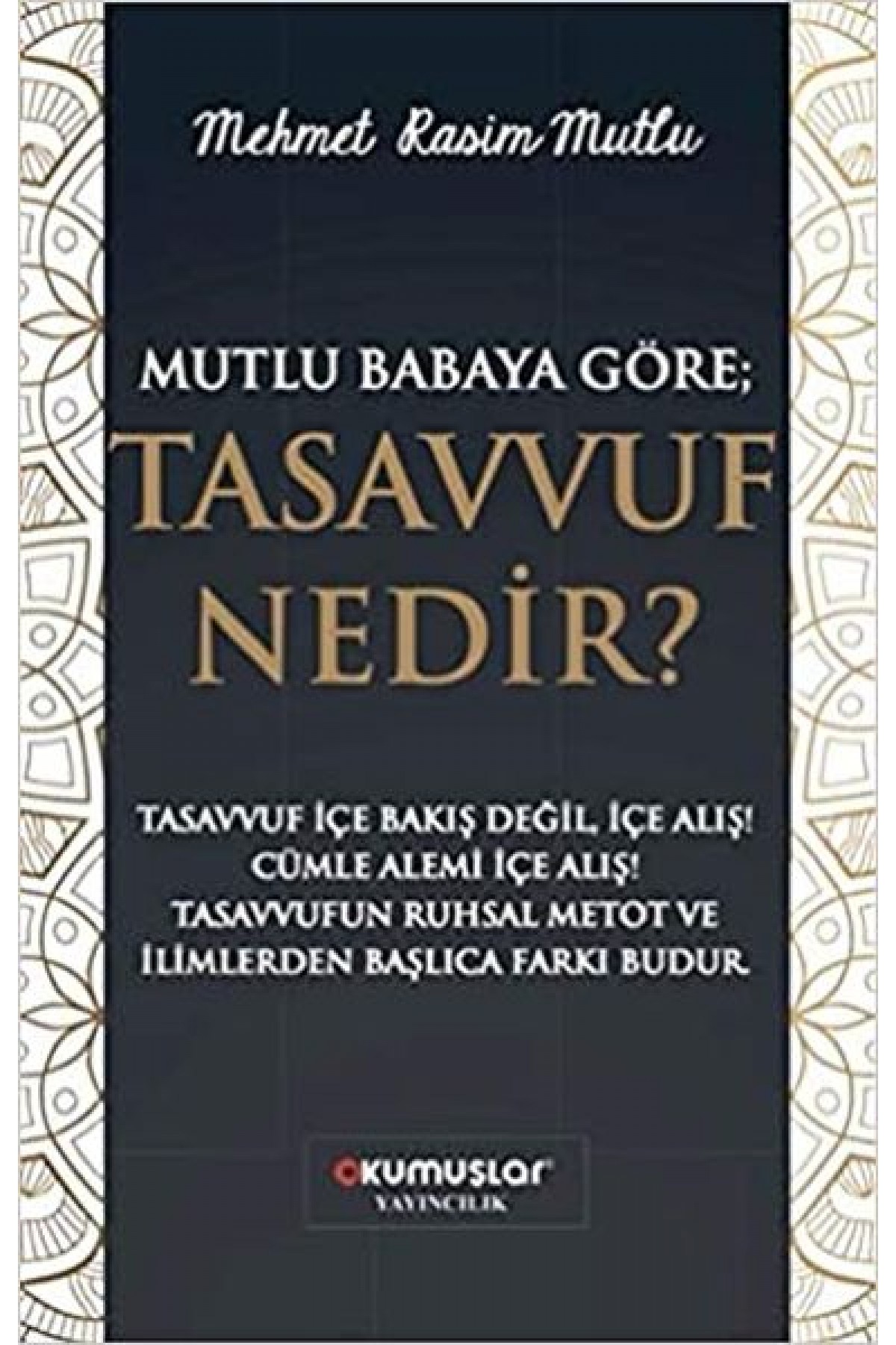 Mutlu Babaya Göre; Tasavvuf Nedir?
