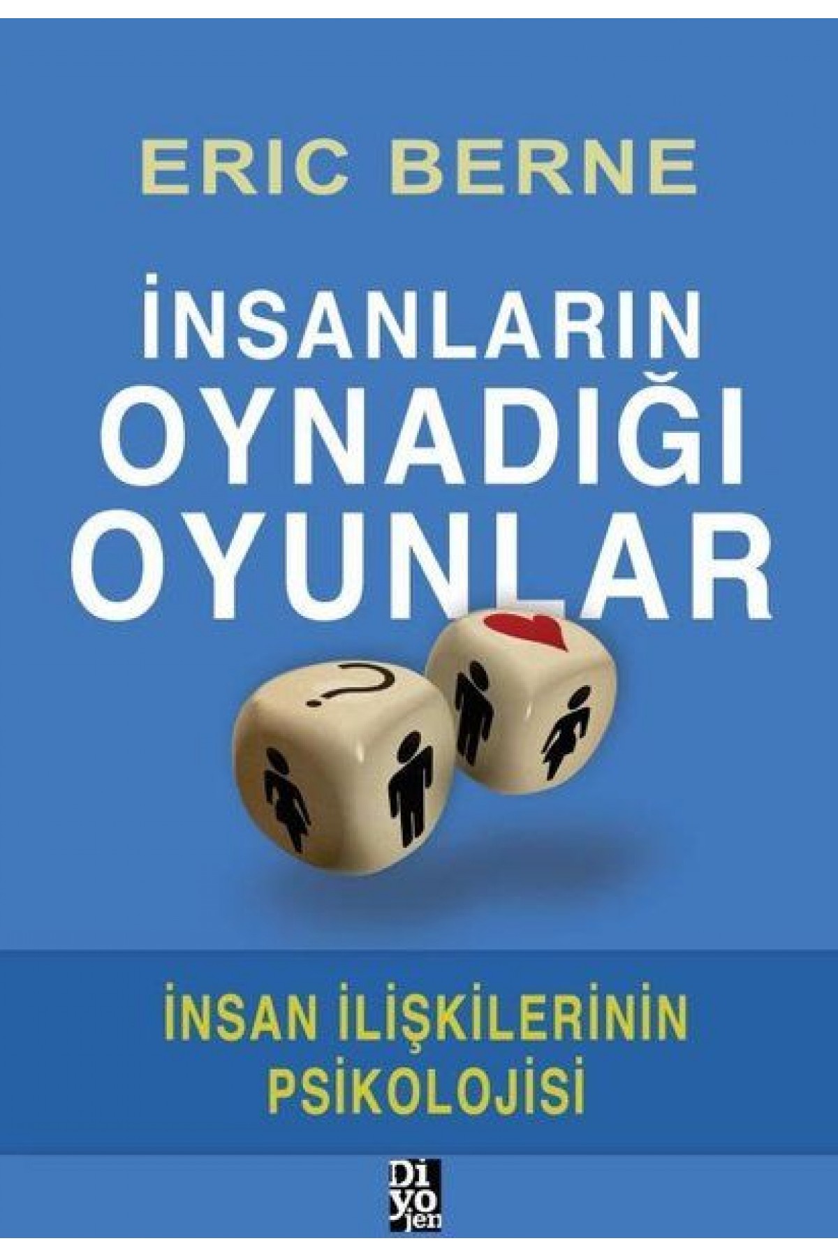 İnsanların Oynadığı Oyunlar - İnsan İlişkilerinin Psikolojisi İnsanların Oynadığı Oyunlar - İnsan İlişkilerinin Psikolojisi