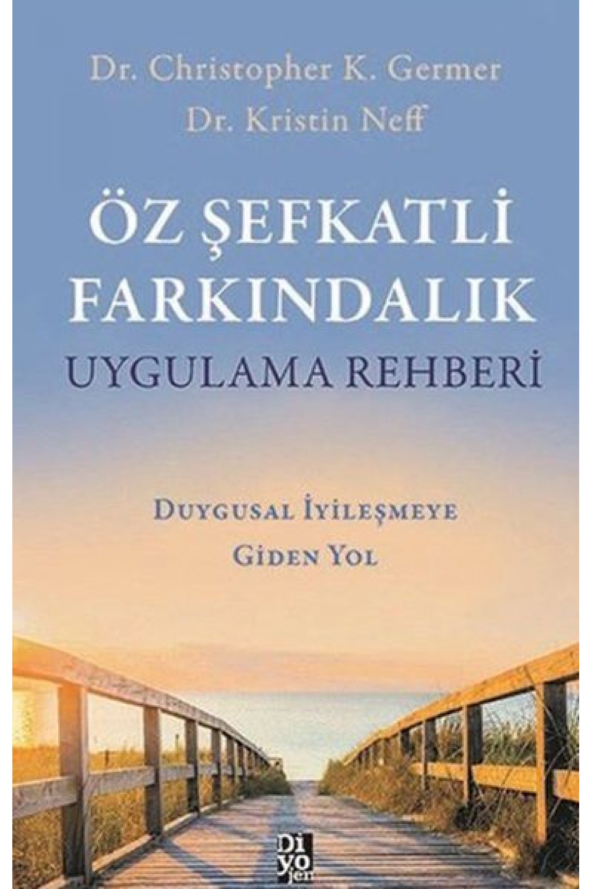 Öz Şefkatli Farkındalık Uygulama Rehberi - Duygusal İyileşmeye Giden Yol Öz Şefkatli Farkındalık Uygulama Rehberi - Duygusal İyileşmeye Giden Yol
