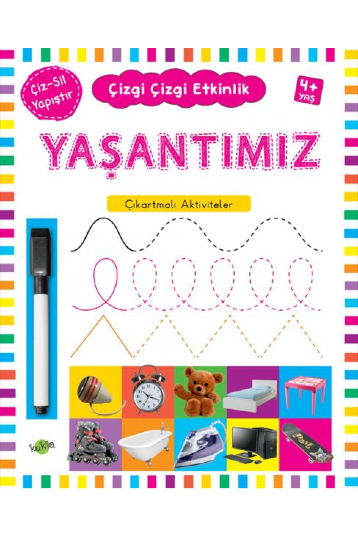 Çizgi Çizgi Etkinlik - Yaşantımız (4+ Yaş) Çizgi Çizgi Etkinlik - Yaşantımız (4+ Yaş)
