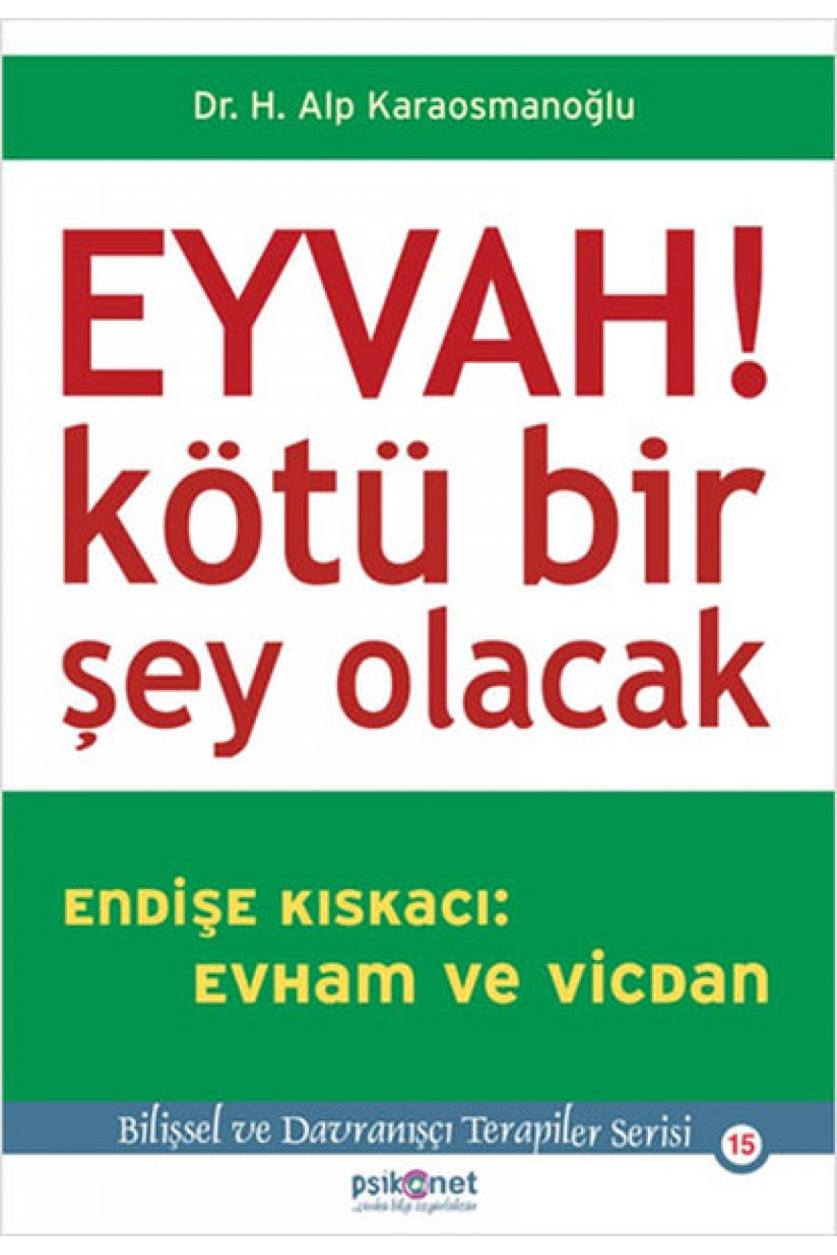 Eyvah! Kötü Bir Şey Olacak Endişe Kıskacı: Evham ve Vicdan Eyvah! Kötü Bir Şey Olacak Endişe Kıskacı: Evham ve Vicdan