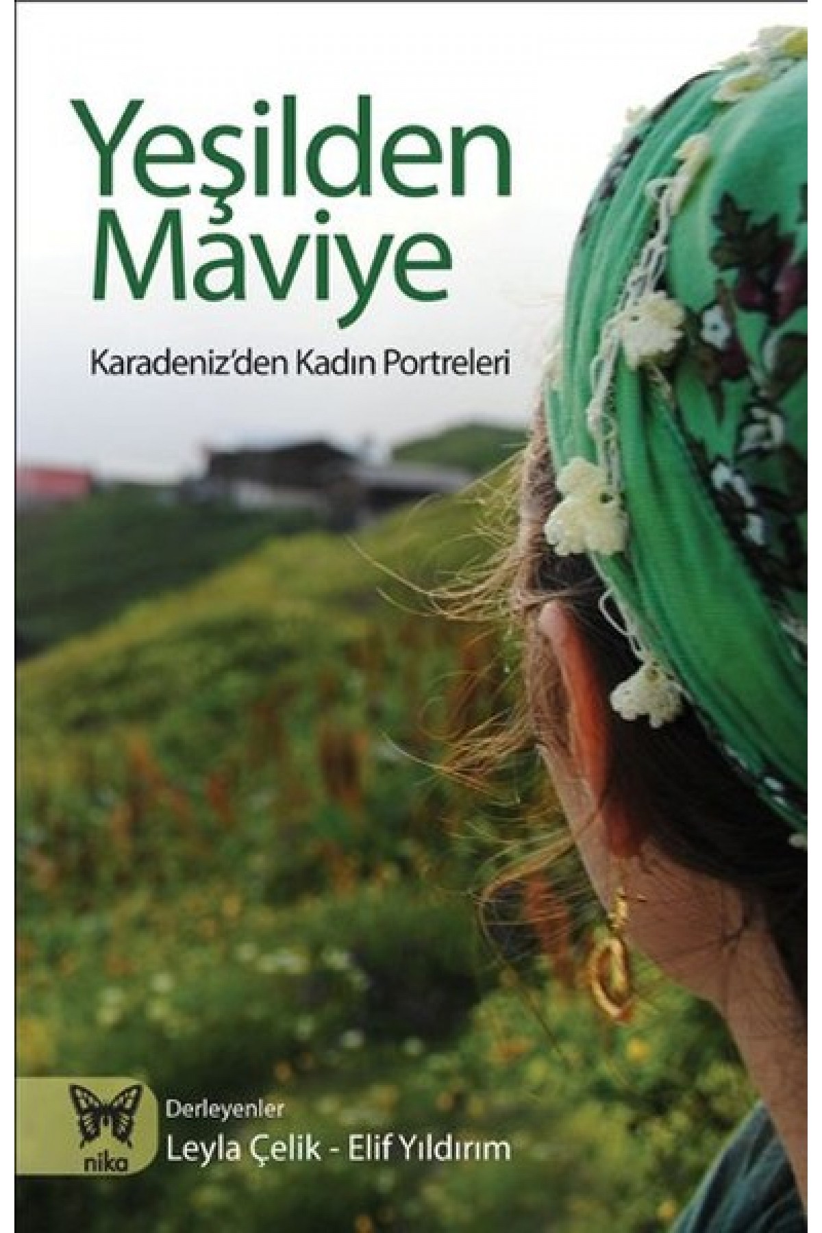 Yeşilden Maviye Karadeniz'den Kadın Portreleri Yeşilden Maviye Karadeniz'den Kadın Portreleri